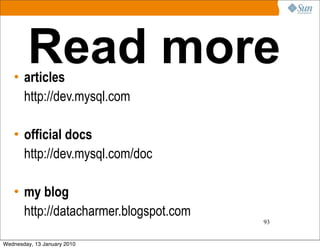 Read more
   • articles
     http://dev.mysql.com

   • official docs
     http://dev.mysql.com/doc

   • my blog
     htt...