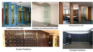 Foldable partition wall Foldable and sliding partition wall
Portable Partitions
Sliding partition wall
Screen Partitions
 