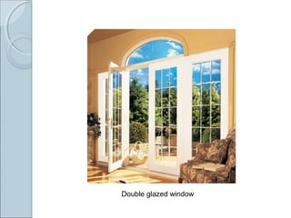 Double glazed window
 