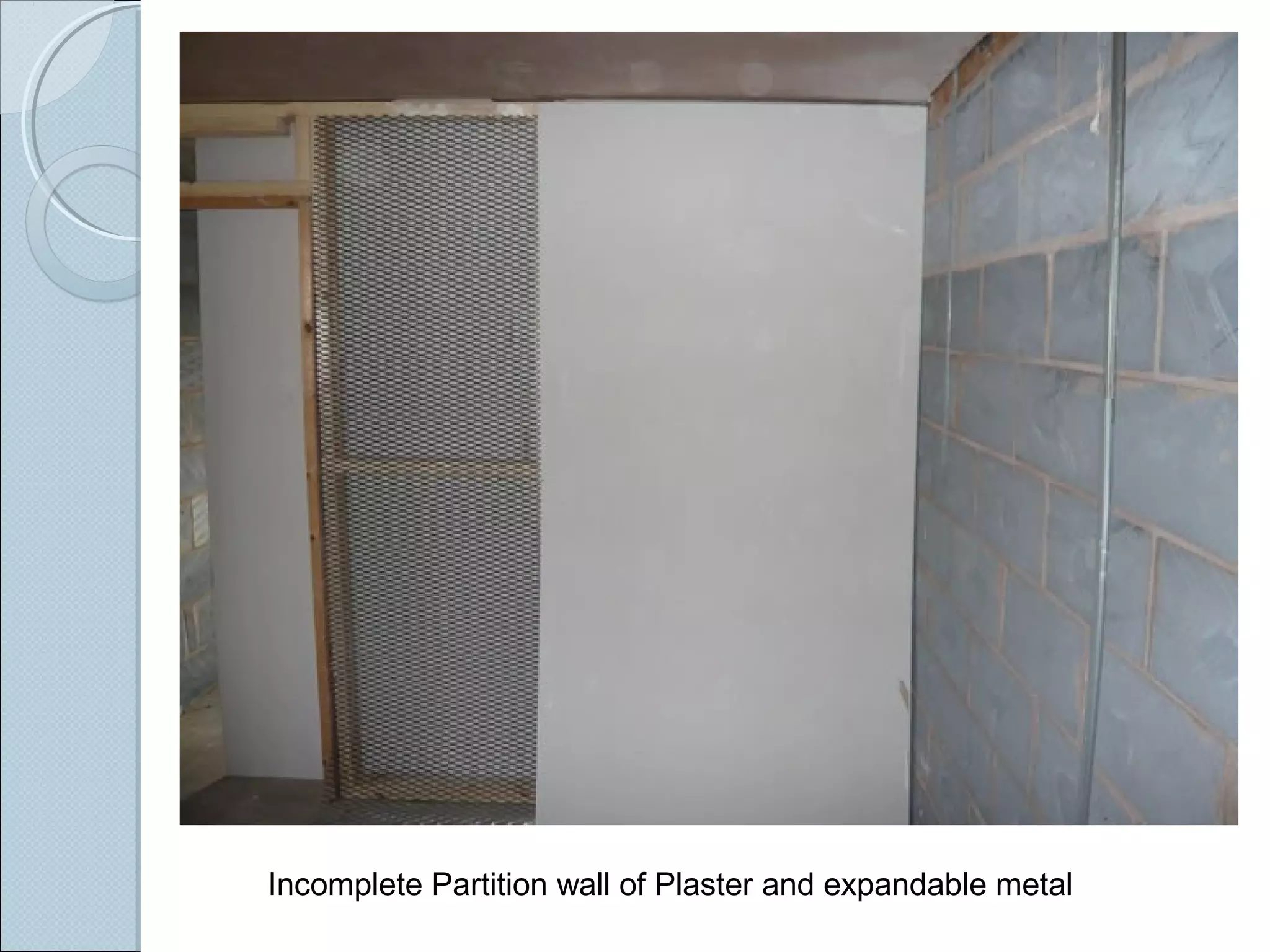 Incomplete Partition wall of Plaster and expandable metal
 