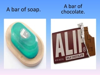 A bar of soap.A bar of chocolate.