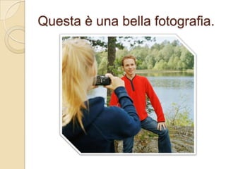 Questa è una bella fotografia.

 