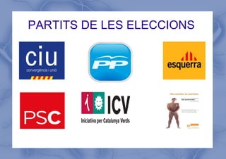 PARTITS DE LES ELECCIONS  