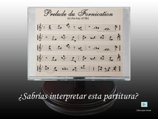 ¿Sabrías interpretar esta partitura? Click para iniciar 