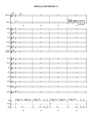 &
ã
&
&
&
&
&
&
&
&
&
?
?
?
?
&
ã
ã
ã
b
b
#
#
##
#
##
#
#
b
b
b
b
b
DB (cue)
DB Dr
Fl/Ob
Cl 1
Cl 2
A. Sax
T. Sax
B. Sax
(B. Clar)
Tpt 1
Tpt 2
Hn
Tbn
Bar
Tuba
Timp
Bells
SD
Cym
BD
Drum solo
75 [Drums]
œ
œ
^
Œ Ó
75
’ ’ ’ ’
œ^
Œ Ó
œ^
Œ Ó
œ
v
Œ Ó
œ^
Œ Ó
œ
v
Œ Ó
œv
Œ Ó
œ
v
Œ Ó
œ
v
Œ Ó
œ^
Œ Ó
œ^
Œ Ó
œ^
Œ Ó
œv
Œ Ó
j
œv
‰ Œ Ó
J
œ^ ch
‰ Œ Ó
œ
>
œ œ œ
>
œ œ
>
œ œ œ
>
œ
˙>
75
.œ
> j
œ
>
Ó
∑
76
’ ’ ’ ’
∑
∑
∑
∑
∑
∑
∑
∑
∑
∑
∑
∑
∑
∑
œ
>
œ œ œ
>
œ
>
‰
j
œ
>
≈ .
j
œ
>
∑
76
.œ
> j
œ
>
‰
j
œ
>
≈ .j
œ
>
∑
77
’ ’ ’ ’
∑
∑
∑
∑
∑
∑
∑
∑
∑
∑
∑
∑
∑
∑
œ
>
œ œ œ
>
œ œ
>
œ œ œ
>
œ
˙>
77
.œ
> j
œ
>
Ó
∑
78
œ
>
(Cue for Band)
œ œ œ œ
>
œ œ œ œ
>
œ
>
œ
>
œ
>
œ œ œ œ œ œ
∑
∑
∑
∑
∑
∑
∑
∑
∑
∑
∑
∑
∑
∑
œ
>
œ œ œ
>
œ
>
‰
j
œ
>
≈ .
j
œ
>
∑
78
.œ
> j
œ
>
‰
j
œ
>
≈ .j
œ
>
WE'RE ALL IN THIS TOGETHER - 16
 