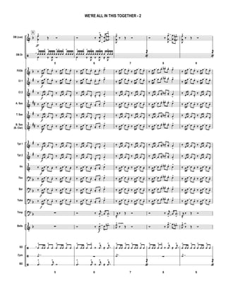&
ã
&
&
&
&
&
&
&
&
&
?
?
?
?
&
ã
ã
ã
b
b
#
#
##
#
##
#
#
b
b
b
b
b
DB (cue)
DB Dr
Fl/Ob
Cl 1
Cl 2
A. Sax
T. Sax
B. Sax
(B. Clar)
Tpt 1
Tpt 2
Hn
Tbn
Bar
Tuba
Timp
Bells
SD
Cym
BD
5
œ
œ
^
ƒ
Œ Ó
5
œ
>
œ œ œ
>
œ
>
œ œ œ œ
>
œ
>
œ œ
>
œ
>
œ œ œ
œ ‰ J
œ Ó
‰ œ
f
œ œ œ.
‰ œ œ œ œ.
‰ œ
f
œ œ œ.
‰ œ œ œ œ.
‰ œ
f
œ œ œ.
‰ œ œ œ œ.
‰ œ
f
œ œ œ. ‰ œ œ œ œ.
‰ œ
f
œ œ œ.
‰ œ œ œ œ.
‰ œ
f
œ œ œ. ‰ œ œ œ œ.
‰ œ
f
œ œ œ.
‰ œ œ œ œ.
‰ œ
f
œ œ œ.
‰ œ œ œ œ.
‰ œ
f
œ œ œ. ‰ œ œ œ œ.
‰ œ
f
œ œ œ. ‰ œ œ œ œ.
‰ œ
f
œ œ œ. ‰ œ œ œ œ.
‰ œ
f
œ œ œ. ‰ œ œ œ œ.
∑
∑
œ
>
œ œ œ
>
œ œ
>
œ œ œ
>
œ
˙>
5
.œ
> j
œ
>
Ó
Ó ‰
j
œ
œ
>
œ
œ
.
.
œ
œb
b
>
6
œ
>
œ œ œ
>
œ
>
œ œ
>
œ œ œ œ
>
œ œ œ
>
œ œ
œ ‰ J
œ ‰ J
œ ≈ .
J
œ
‰ œ œ œ œ. œ. œ. œ>
‰ œ œ œ œ. œ. œ. œ>
‰ œ œ œ œ. œ. œ.
œ
>
‰ œ œ œ œ. œ. œ.
œ>
‰ œ œ œ œ. œ. œ.
œ
>
‰ œ œ œ œ. œ. œ.
œ>
‰ œ œ œ œ. œ. œ.
œ
>
‰ œ œ œ œ. œ. œ.
œ
>
‰ œ œ œ œ. œ. œ. œ>
‰ œ œ œ œ. œ. œ.
œ>
‰ œ œ œ œ. œ. œ.
œ>
‰ œ œ œ œ. œ. œ.
œ>
Ó ‰ j
œ
>
œ .œ
>
Ó ‰
J
œ>
f
œ .œb>
œ
>
œ œ œ
>
œ
>
‰
j
œ
>
≈ .
j
œ
>
∑
6
.œ
> j
œ
>
‰
j
œ
>
≈ .j
œ
>
J
œ
œ
^
‰ Œ Ó
7
«
2
‰ œ œ œ œ.
‰ œ œ œ œ.
‰ œ œ œ œ.
‰ œ œ œ œ.
‰ œ œ œ œ.
‰ œ œ œ œ.
‰ œ œ œ œ. ‰ œ œ œ œ.
‰ œ œ œ œ.
‰ œ œ œ œ.
‰ œ œ œ œ. ‰ œ œ œ œ.
‰ œ œ œ œ.
‰ œ œ œ œ.
‰ œ œ œ œ.
‰ œ œ œ œ.
‰ œ œ œ œ. ‰ œ œ œ œ.
‰ œ œ œ œ. ‰ œ œ œ œ.
‰ œ œ œ œ. ‰ œ œ œ œ.
‰ œ œ œ œ. ‰ œ œ œ œ.
j
œv
‰ Œ Ó
J
œ^ choke
‰ Œ Ó
œ
>
œ œ œ
>
œ œ
>
œ œ œ
>
œ
˙>
7
«
2
Ó ‰
J
œ
œ
> œ
œ
.
.
œ
œb
b>
8
‰ œ œ œ œ. œb . œ. œ>
‰ œ œ œ œ. œb . œ. œ>
‰ œ œ œ œ. œb . œ. œ
>
‰ œ œ œ œ. œn . œ. œ>
‰ œ œ œ œ. œb . œ. œ
>
‰ œ œ œ œ. œn . œ. œ>
‰ œ œ œ œ. œb . œ. œ
>
‰ œ œ œ œ. œb . œ. œ
>
‰ œ œ œ œ. œb . œ. œ>
‰ œ œ œ œ. œb . œ. œ>
‰ œ œ œ œ. œb . œ. œ>
‰ œ œ œ œ. œb . œ. œ>
Ó ‰ j
œ
>
œ .œ
>
Ó ‰ J
œ> œ .œb>
œ
>
œ œ œ
>
œ
>
‰
j
œ
>
≈ .
j
œ
>
∑
8
J
œ
œ
^
‰ Œ Ó
9
«
2
‰ œ œ œ œ.
‰ œ œ œ œ.
‰ œ œ œ œ.
‰ œ œ œ œ.
‰ œ œ œ œ.
‰ œ œ œ œ.
‰ œ œ œ œ. ‰ œ œ œ œ.
‰ œ œ œ œ.
‰ œ œ œ œ.
‰ œ œ œ œ. ‰ œ œ œ œ.
‰ œ œ œ œ.
‰ œ œ œ œ.
‰ œ œ œ œ.
‰ œ œ œ œ.
‰ œ œ œ œ. ‰ œ œ œ œ.
‰ œ œ œ œ. ‰ œ œ œ œ.
‰ œ œ œ œ. ‰ œ œ œ œ.
‰ œ œ œ œ. ‰ œ œ œ œ.
j
œv
‰ Œ Ó
J
œ^ ch
‰ Œ Ó
œ
>
œ œ œ
>
œ œ
>
œ œ œ
>
œ
˙>
9
«
2
WE'RE ALL IN THIS TOGETHER - 2
 