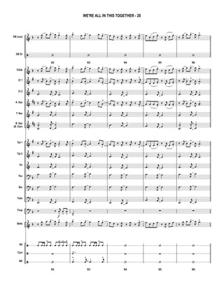 &
ã
&
&
&
&
&
&
&
&
&
?
?
?
?
&
ã
ã
ã
b
b
#
#
##
#
##
#
#
b
b
b
b
b
DB (cue)
DB Dr
Fl/Ob
Cl 1
Cl 2
A. Sax
T. Sax
B. Sax
(B. Clar)
Tpt 1
Tpt 2
Hn
Tbn
Bar
Tuba
Timp
Bells
SD
Cym
BD
‰ J
œ œ œ>
J
œ œ-
J
œ.
92
‘
‰ J
œ œ œ>
J
œ œ-
J
œ.
‰ j
œ œ œ
>
J
œ œ
-
j
œ.
.œ
j
œ
j
œ .œ
‰ j
œ œ œ
>
J
œ œ-
j
œ.
.œ
j
œ ˙
.
.
œ
œ
j
œ
œ
˙
˙
‰
j
œ œ œ
>
J
œ œ
-
j
œ.
.œ
j
œ
j
œ .œ
.œ
j
œ ˙
.œ J
œ ˙
.œ
J
œ ˙
.œ
j
œ ˙
Ó ‰ j
œ
>
f
œ
>
œ
>
‰ J
œ œ œ>
J
œ œ-
J
œ.
œ œ œ œ
>
œ œ œ
>
œ
>
œ
>
∑
92
‘
œ>
œ œ> œ œ œ>
93
‘
œ>
œ œ> œ œ œ>
œ
>
œ œ
>
œ œ œ
>
.œ j
œ ˙
œ>
œ œ
>
œ œ œ
>
.œ
j
œ ˙
.œ
J
œ ˙
œ
>
œ œ
>
œ œ œ
>
.œ j
œ ˙
.œ
j
œ ˙
.œ
J
œ ˙
.œ
J
œ ˙
.œ j
œ ˙
˙>
Ó
œ>
œ œ> œ œ œ>
œ œ œ œ
>
œ œ œ œ œ
>
œ
˙>
93
.œ
> j
œ
>
.œ
j
œ
>
œ œ.
‰ J
œ.
‰ J
œ.
‰ J
œ>
94
‘
œ œ.
‰ J
œ.
‰ J
œ.
‰ J
œ>
œ œ.
‰ j
œ.
‰ j
œ.
‰ j
œ
>
.œ j
œ ˙
œ œ.
‰ j
œ.
‰ j
œ.
‰ j
œ
>
.œ
j
œ ˙
.œ j
œ ˙
œ œ.
‰ j
œ.
‰ j
œ.
‰ j
œ
>
.œ j
œ ˙
.œ
j
œ ˙
.œ
J
œ ˙
.œ
J
œ ˙
.œ
j
œ ˙
∑
œ œ ‰ J
œ ‰ J
œ ‰ J
œ>
‘
∑
94
‘
œ œ œ œ.
‰ J
œ œ œ.
95
‘
œ œ œ œ.
‰ J
œ œ œ.
œ œ œ œ.
‰ j
œ œ œ.
.œ j
œ ˙
œ œ œ œ.
‰ j
œ œ œ.
.œ
j
œ ˙
.œ j
œ ˙
œ œ œ œ.
‰ j
œ œ œ.
.œ j
œ ˙
.œ j
œ ˙
.œ
J
œ ˙
.œ
J
œ ˙
.œ j
œ ˙
∑
œ œ œ œ ‰
J
œ œ œ
‘
∑
95
‘
‰ J
œ œ œ>
J
œ .œ-
96
‘
‰ J
œ œ œ>
J
œ .œ-
‰ j
œ œ œ
>
J
œ .œ
-
.œ
j
œ
j
œ .œ
‰ j
œ œ œ
>
J
œ .œ-
.œ
j
œ ˙
.
.
œ
œ
j
œ
œ
˙
˙
‰
j
œ œ œ
>
J
œ .œ
-
.œ
j
œ
j
œ .œ
.œ
j
œ ˙
.œ J
œ ˙
.œ
J
œ ˙
.œ
j
œ ˙
∑
‰ J
œ œ œ>
J
œ .œ-
‘
∑
96
‘
WE'RE ALL IN THIS TOGETHER - 20
 