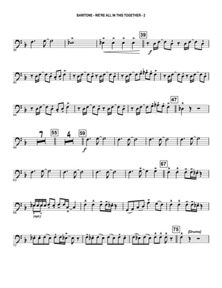 ? b
36
.œ J
œ ˙ wb >
œb>
œ>
œ>
œ> 39
‰ œ
f
œ œ œ. ‰ œ œ œ œ.
? b
40
‰ œœ œ œ. œ. œ.
œ>
‰ œœ œ œ. ‰ œœ œ œ. ‰ œœ œ œ. œb . œ. œ>
‰ œœ œ œ. ‰ œœ œ œ.
?
b
44
‰ œœ œ œ. œ. œ.
œ>
‰ œ œ œ œ. ‰ œ œ œ œ. ‰ œœ œ œ. œb . œ. œ> 47
œb
^
Œ Ó
?
b
48
ˆ7 55
ˆ4 59
.œ
f
J
œ ˙ .œ
J
œ ˙ .œ
J
œ ˙ .œ
J
œ ˙
? b
63
.œ J
œ ˙ .œ
J
œ ˙ .œ
J
œ ˙ .œ J
œ> œ œ>
67
œ^ œ^ œ- œ- œb . Œ
? b
68
œb œœ œ œ. œ. œ- œœ
>
œœb
.(opt.)
œ
.
œ^ œ^ œ- œ- œb . Œ œ œ œ œ
œ> œ œ œ^ œ^ œ- œ- œb . Œ
?
b
72
œb . œ. œ œ œ. œ œb>
J
œ ‰ œ. œb . œ œ œ œ œ. œ. œ œb œ œ œ^ œ^
J
œ^
‰
75 [Drums]
œ^
Œ Ó
BARITONE - WE'RE ALL IN THIS TOGETHER - 2
 