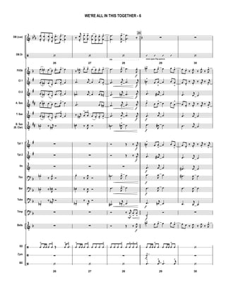 &
ã
&
&
&
&
&
&
&
&
&
?
?
?
?
&
ã
ã
ã
bbb
b
#
#
##
#
##
#
#
b
b
b
b
b
bDB (cue)
DB Dr
Fl/Ob
Cl 1
Cl 2
A. Sax
T. Sax
B. Sax
(B. Clar)
Tpt 1
Tpt 2
Hn
Tbn
Bar
Tuba
Timp
Bells
SD
Cym
BD
Fill
œ
œ-
œ
œ.
œ
œ-
œ
œ.
.
.
œ
œ
- œ
œ
> œ
œ
26
‘
œ œb . œ œ. .œ- œ> œ
œ œn . œ œ.
.œ œ
>
œ
œ œn . œ œ.
.œ œ
>
œ
œ œn . œ œ. .œ œ> œ
œ œn . œ œ.
.œ- œ
>
œ
œb . ‰ j
œn .
Ó
∑
∑
∑
œb .
‰ J
œ.
Ó
œb . ‰ J
œb . Ó
œb .
‰ j
œb .
Ó
∑
∑
œ
>
œ œ œ œ
>
Œ œ
>
.œ
>
∑
26
‘
‰
j
œ
œ.
œ
œ
ÿ œ
œ
ÿ œ
œ
œ
œ
. œ
œ
- œ
œ
>
27
‘
‰ J
œb . œÿ œÿ œ œ. œ- œ>
.œ
j
œ œ œ œ
>
.œn
j
œ œ œ œb>
.˙ œ œn>
‰ j
œn .
œ
ÿ
œ
ÿ
œ œ. œ- œ
>
œn . ‰ J
œ. Ó
∑
∑
∑
œ.
‰ J
œ
Ó
œb . ‰ J
œ Ó
œb .
‰ j
œ.
Ó
∑
∑
œ
>
œ œ œ œ
>
œ œ œ œ
>
∑
27
‘
.
.
œ
œ
J
œ
œ
> .
.
œ
œ ‰
28
‘
.œ J
œ> .œ
J
œ.
f
.œ
j
œ
>
.œ j
œ.
f
.œ
j
œn>
.œ
j
œ.
f
.œ
j
œ
>
.œ
j
œ.
f
.œ
j
œ
>
.œ j
œ.
f
.œb J
œn>
˙
Ó Œ ‰ j
œ.
f
Ó Œ ‰ j
œ.
f
∑
.œb J
œ> ˙
.œ
J
œ> ˙
.œ#
j
œb>
˙
Ó ‰ j
œ
>
F
œ
>
œ
>
Ó Œ ‰ J
œ
f
œ œ œ œ
>
œ œ
>
œ
>
œ
>
∑
28
‘
29
∑
29
’ ’ ’ ’
more open Pop groove
œn>
œ œ> œ œ œ>
œn
>
œ œ
>
œ œ œ
>
.œ j
œa ˙
œ>
œ œ
>
œ œ œ
>
.œ
f
j
œ ˙
.œ
f
J
œ# ˙
œn
>
œ œ
>
œ œ œ
>
.œ j
œa ˙
.œ
f
j
œ ˙
.œ
f
J
œ ˙
.œ
f
J
œ ˙
.œ
f
j
œn ˙
˙>
f
Ó
œn>
œ œ> œ œ œ>
œ œ œ œ
>
œ œ œ œ œ
>
œ
˙>
f
29
.œ
> j
œ
>
.œ
j
œ
>
∑
30
‘
œ œ.
‰ J
œ.
‰ J
œ.
‰ J
œ>
œ œ.
‰ j
œ.
‰ j
œ.
‰ j
œ
>
.œ j
œ ˙
œ œ.
‰ j
œ.
‰ j
œ.
‰ j
œ
>
.œ
j
œ ˙
.œ j
œ ˙
œ œ.
‰ j
œ.
‰ j
œ.
‰ j
œ
>
.œ j
œ ˙
.œN
j
œ ˙
.œN
J
œ ˙
.œ
J
œ ˙
.œ
j
œ ˙
∑
œ œ ‰ J
œ ‰ J
œ ‰ J
œ>
‘
∑
30
‘
WE'RE ALL IN THIS TOGETHER - 6
 
