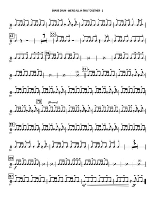 ã
43
œ
>
œœœ
>
œ œ
>
œœœ
>
œ œ
>
œœ œ
>
œ
>
‰
j
œ
>
≈ .
j
œ
>
œ
>
œœœ
>
œ œ
>
œœœ
>
œ œ
>
œ œ œ
>
œ
>
œ
>
œ
>
.œ
>
ã
47
47
œ
>
Œ Ó ˆ
7
55
œ
>
œœœ œ
>
Ó œ
>
œ œ œ œ
>
Œ œ
>
.œ
>
œ
>
œœœ œ
>
œ œ œ œ
>
ã
58
œ œ œ œ
>
œ œ
>
œ
>
œ
> 59
œ œœœ
>
œ œ œœœ
>
œ ‘ ‘ œ œœœ
>
œ œ œ
>
œ
>
œ
>
ã63
œ œœœ
>
œ œ œœœ
>
œ ‘ ‘
(4)
‘
67
œ
>
œœœ
>
œ œ
>
œœœ
>
œ œ
>
œœœ
>
œ
>
‰
j
œ
>
≈ .j
œ
>
ã
69
œ
>
œœœ
>
œœ
>
œœœ
>
œ œ
>
œœœ
>
œ
>
‰
j
œ
>
≈ .j
œ
>
œ
>
œœœ
>
œœ
>
œœœ
>
œ œ
>
œœœ
>
œ
>
‰
j
œ
>
≈ .j
œ
>
œ
>
œœœ
>
œœ
>
œœœ
>
œ
ã74
œ
>
œœœ
>
œ
>
‰
j
œ
>
≈ .j
œ
>
75 [Drums]
œ
>
œœœ
>
œœ
>
œœœ
>
œ œ
>
œœœ
>
œ
>
‰
j
œ
>
≈ .j
œ
>
œ
>
œœœ
>
œœ
>
œœœ
>
œ œ
>
œœœ
>
œ
>
‰
j
œ
>
≈ .j
œ
>
ã
79
79
œ
>
œœœ
>
œœ
>
œœœ
>
œ œ
>
œœœ
>
œ
>
‰
j
œ
>
≈ .j
œ
>
œ
>
œœœ
>
œœ
>
œœœ
>
œ œ
>
œœœ
>
œ
>
‰
j
œ
>
≈ .j
œ
>
œ
>
œœœ
>
œœ
>
œœœ
>
œ
ã
84
œ
>
œ œ œ
>
œ
>
‰
j
œ
>
≈ .
j
œ
>
œ
>
œ œ œ
>
œ œ
>
œ œ œ
>
œ œ
>
œ œ œ
>
œ œ
>
œ
>
œ
>
ˆ
2
ã
89
89
œ
f
œœœ
>
œœœœœ
>
œ ‘ ‘ œ œœœ
>
œ œ œ
>
œ
>
œ
>
œœœœ
>
œœœœœ
>
œ ‘ ‘
(4)
‘
ã
97
97
œ
>
œœœ
>
œ œ
>
œœœ
>
œ œ
>
œœœ
>
œ œ
>
œœœ
>
œ œ
>
F
œ œ
>
œ œ
>
œ œ
>
œ œ
>
œ œ
>
œ ‰
j
œ
>
ƒ
œ
>
œ
>
SNARE DRUM - WE'RE ALL IN THIS TOGETHER - 2
 