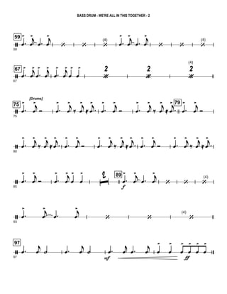 ã
59
59
.œ
> j
œ
>
.œ
j
œ
>
‘ ‘
(4)
‘ .œ
> j
œ
>
.œ
j
œ
>
‘ ‘
(4)
‘
ã
67
67
.œ
> j
œ
>
.œ
> j
œ
>
.œ
> j
œ
>
œ
>
œ
>
«
2
«
2
(4)
«
2
ã
75
[Drums]
75
.œ
> j
œ
>
Ó .œ
> j
œ
>
‰
j
œ
>
≈ .j
œ
>
.œ
> j
œ
>
Ó .œ
> j
œ
>
‰
j
œ
>
≈ .j
œ
> 79
.œ
> j
œ
>
Ó
ã
80
.œ
> j
œ
>
‰
j
œ
>
≈ .j
œ
>
.œ
> j
œ
>
Ó .œ
> j
œ
>
‰
j
œ
>
≈ .j
œ
>
.œ
> j
œ
>
Ó .œ
> j
œ
>
‰
j
œ
>
≈ .j
œ
>
ã85
.œ
> j
œ
>
Ó .œ
> j
œ
>
œ
>
œ
>
ˆ
2 89
.œ
>
f
j
œ
>
.œ
j
œ
>
‘ ‘
(4)
‘
ã
93
.œ
> j
œ
>
.œ
j
œ
>
‘ ‘
(4)
‘
ã
97
97
.œ
j
œ ˙ .œ
j
œ ˙ .œ
F
j
œ .œ
j
œ œ
>
œ
>
œ
>
œ
>
ƒ
œ
>
œ
>
BASS DRUM - WE'RE ALL IN THIS TOGETHER - 2
 