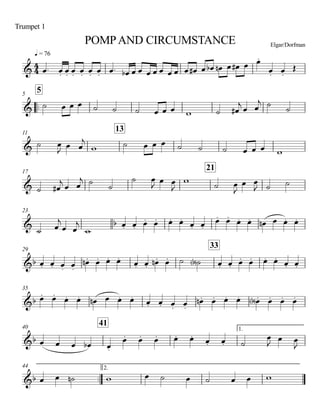 q = 76
Trumpet 1
POMPAND CIRCUMSTANCE Elgar/Dorfman
..
55
11
13
17
21
23
29
33
35
40
41
1.
..
44 2.
4
4&
&
&
&
& b
&b
&b
&b
&b
œ. œ. œ. œ. œ. œ. œ. œ. œb œ œ œ œ œ œ œ œ œ# œ œb œn œ œ# œ œ.
œ. œ.
Œ
˙ œ œ œ ˙ ˙ ˙ œ œ œ w ˙ œ#
j
œ œ
j ˙
˙
˙ œ
J œ œ
j
w ˙ œ œ œ ˙ ˙ ˙ œ œ œ w
˙ œ#
j œ œ
j ˙ ˙
˙ œ
J œ œ
J
w ˙ œ
J
œ œ
J ˙ ˙
˙ œ
j
œ œ
j
w
œ. œ. œ. œ. œ. œ. œ. œ.
œ. œ. œ. œ. œn œ œ. œ.
œ. œ. œ. œ.
œ.n œ. œ. œ. œ. œ. œ.n œ. ˙ ˙<b> œ. œ. œ. œ. œ. œ. œ. œ.
œ. œ. œ. œ. œn œ œ. œ. œ. œ. œ. œ.
œ.n œ. œ. œ. œ.<b> œ. œ. œ.
œ œ œ œb œ.
œ. œ. œ. œ. œ. œ. œ. ˙
œ
J
œ œ
J
œ œ ˙n w œ ˙ œ ˙ œ œ w
 