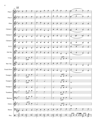°
¢
°
¢
{
13
13
13
Flute 1
Flute 2
Oboe
Clarinet 1
Clarinet 2
Clarinet 3
B. Cl.
Alto Sax
T. Sax.
Bari. Sax.
French Horn
Trumpet 1
Trumpet 2
Trumpet 3
Trombone
Baritone
Glock.
Basses
Perc.
&bb
&bb
&bb
&
&
&
&
&
#
&
&
#
&b
&
&
&
?bb
?bb
&bb
?bb
/
œ. œ. œ. œ. œ. œ. œ. œ. œ. œ. œ. œ. œn œ œ. œ.
œ. œ. œ. œ. œ. œ. œ. œ. œ. œ. œ. œ. œn œ œ. œ.
œ. œ. œ. œ. œ. œ.
œ. œ. œ. œ. œ. œ. œ. œ. œ. œ.
œ. œ. œ. œ. œ. œ. œ. œ.
œ. œ. œ. œ. œ# œ œ. œ.
œ. œ. œ. œ. œ. œ. œ. œ.
œ. œ. œ. œ. œ œ# œ.n œ.
œ. œ. œ. œ. œ. œ. œ. œ. œ. œ. œ. œ. œ œ œ. œ.
œ. œ. œ. œ. œ. œ. œ. œ. œ. œ. œ. œ.
œ. œ. œ. œ.
œ. œ.
œ. œ. œ. œ.
œ. œ. œ. œ. œ. œ.
œ œ œ. œ.
˙ œ œ œ ˙ ˙ ˙ œ œ œ w
œ. œ.
œ. œ. œ. œ. œ. œ. œ. œ. œ. œ.
œ. œ. œ. œ.
œ. œ. œ. œ.
œ. œ. œ. œ. œ. œ. œ. œ.
œ œ œ. œ.
˙ œ œ œ ˙ ˙ ˙ œ œ œ w
˙ œ œ œ ˙ ˙ ˙ œ œ œ w
˙ œ œ ˙ ˙ ˙ œ œ œ w
˙ œ œ œ ˙ ˙ ˙ œ œ œ w
˙ œ œ œ ˙ ˙ ˙ œ œ œ w
˙ œ œ œ ˙ ˙ ˙ œ œ œ w
œ. œ.
œ. œ. œ. œ. œ. œ. œ. œ. œ. œ. œ. œ. œ. œ.
œ
¿
˙ œ
j
œ œ
j
œ˙ œ
j
œ œ
j
œ˙ œ
j
œ œ
j
œ˙ œ
j
œ œ
j
œ˙ œ
j
œ œ
j
œ˙ œ
j
œ ˙œ œ œ œ œ œœ œ ææœœ
4
 