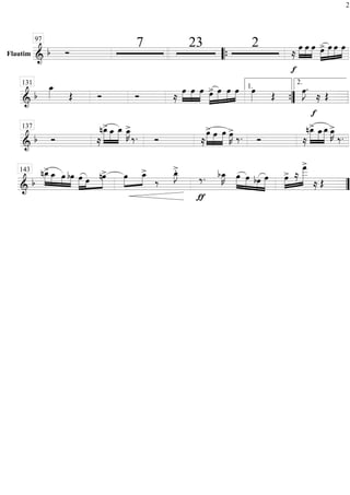 Flautim
===========================& b Ó
7 23 2
f
≈
œ»»»»
»»»»
»»»»
œ œ »»»»
»»»»»
»»»»
»»»»œ> œ œ œ
97
““{
=============================& b
œ_»»»» Œ Ó Ó ≈
œ»»»»
»»»»
»»»»
œ œ œ>»»»»
»»»»»
»»»»
»»»»
œ œ œ œ»»»» Œ E.
≈
f
Œ
131
””{
1.
2.
=============================&
b Ó ≈
»»»»»
»»»»»
»»»»»
nœ_> œ_ œ_ œ_»»»»
K>
‰. Ó ≈
œ>»»»»»
»»»»
»»»»»
œ œ œ»»»»
K>
‰. Ó ≈
»»»»»
»»»»»
»»»»»
nœ_> œ_œ_ œ_»»»»
K>
‰.
137
=============================& b
nœ_>»»»»»
»»»»
»»»»
»»»»
œ_ œ bœ œ»»»»» »»»
»»»»»œ nœ> œ»»»»
»»»»
œ_>
‰
œ_»»»»
J>.
ƒ
‰. bœ_»»»»
K œ»»»»»
»»»» »»»»
»»»»»
œ bœ œ œ>»»»»
»»»»»»»≈
œ
___>
≈ Œ
143
””
2
 