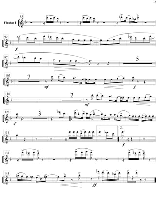 ““
¬
LFlautas I ===========================& b Ó ≈
»»»»»
»»»»
»»»»»
œ__> œ_ œ__ œ_»»»»
K
‰. Ó ≈
»»»»»
»»»»
»»»»»
œ__> œ_ œ__ œ_»»»»
K
‰. Ó ≈
»»»»»
»»»»
bœ__>. œ__ œ_»»»»»
»»»»
»»»»»bœ_ œ__>.
Ó
85
““
¬
L==============================& b
f
bœ___»»»»»»
œ__»»»»»
»»»»
œ__ »»»»»»
»»»»»
»»»»»
»»»»
œ
___ bœ___ œ__ œ__ œ_»»»» »»» »»»»
»»»»
œ- œ- œ- œ-»»»»
»»»»
»»»»
»»»»»œ œ_ œ__ bœ___»»»»»
»»»»»
»»»»
»»»»»»
œ__ œ__ œ
___92
““
¬
L==============================& b
œ
___»»»»»»
»»»»»
»»»»»
»»»»
bœ___ œ__ œ__ œ_»»»» »»» »»»»
»»»»
œ- œ- œ- œ»»»»
J.
≈ Œ
597
““
¬
L=============================&
b
7
F
‰
œ__»»»»»
J œ__»»»»
»»»»
œ_ œ_.»»»» »»»»
œ œ»»»»
»»»»
»»»»
œ œ œ»»»»
»»»»
»»»»
»»»»œ œ œ_ œ_»»»»
J
f
‰ Œ
105
““
¬
L=============================& b Ó Ó
2 ‰
F
œ__»»»»»
J œ__»»»»
»»»»
œ_ œ_.»»»» »»»»
œ œ»»»»
»»»»
»»»»
œ. œ »»»»
»»»»
»»»»
»»»»œ œ œ œ_116
““
¬
L==============================& b
f
œ_»»»»
J
Œ. 3 Œ
bœ___»»»»»
»»»»
œ__ »»»»»
»»»»
»»»»»
œ__>
œ_. œ__> »»»»» »»»»
»»»»»
œ__ œ_ œ_> »»»»» »»»»
»»»»»
œ_ œ œ_ »»»»»
»»»»
»»»»»
œ_ œ œ> »»»»
»»»»
»»»»
»»»»
œ œ œ œ œ>»»»»
»»»»»
»»»»
»»»»
œ œ œ
123
““{
““
¬
L==============================& b
œ_»»»» Œ Ó Ó ≈
œ
___»»»»»»
»»»»»»
»»»»»»
œ
___ œ
___ œ__>»»»»»
»»»»»»
»»»»»»
»»»»»»
œ
___ œ
___ œ
___ œ
___»»»»»»
bœ___»»»»»
»»»»
œ__ œ
___»»»»»»
J.
≈
f
Œ Ó
131
””{
1. 2.
““
¬
L==============================& b ≈
œ
___>»»»»»»»
»»»»»»
»»»»»»»
bœ___ œ
___ œ___»»»»»»
K
>
‰. Ó ≈≈
œ
____>»»»»»»
»»»»»»
»»»»»» ‰.
œ
___ œ
____ œ
___»»»»»»
K
>
‰. Ó ‰.≈
»»»»»»
»»»»»»
»»»»»»
œ
___> bœ
___ œ
___ œ
___»»»»»»
K
>
‰.
138
““
¬
L==============================& b
»»»»»
»»»»
»»»»
»»»»
nœ_> œ_ œ bœ »»»»»
»»»
»»»»»
œ œ nœ> »»»»
»»»»œ œ_>
‰
œ_»»»»
J>.
‰.
ƒ
bœ
____»»»»»»»
K
œ
____»»»»»»»»
»»»»»»»
»»»»»
»»»»»»
œ
___ bœ__ œ
___ »»»»»»»»
»»»»»»»»
œ
___>
≈
œ
___>
≈ Œ
143
””
2
 