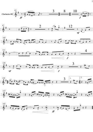 ß
ÍClarinetes III
==========================&
#
ƒ
‰. bœ»»»»
K> ˆ««««
««««
«««««
««««
ˆ bˆ ˆ ˆ««««
k ‰. 3 8 10
f
≈≈ œ>»»»»»
»»»»
»»»»»
œ œ œ»»»»
K> ‰.
63
““{ ””{
ß
Í
==============================&
# Ó ≈ »»»»»
»»»»
»»»»»
œ> œ œ œ»»»»
K> ‰. 2 ‰. œ»»»»
K
bœ_»»»» »»»»
œ>. # 12
F
‰‰‰
ˆ««««
j ˆ«««« ««««
ˆ
87
ß
Í
==============================&
# œ.»»»»
»»»»
œ ˆ««««
««««
««««ˆ ˆ «««« ««« ««««
ˆ ˆ ˆ ««««
««««
««««
ˆ ˆ ˆ ˆ««««
««««
ˆ ˆ«««« ‰ ˆ««««
j ˆ«««« ««««
ˆ œ.»»»»
»»»»
œ œ»»»»
»»»»
»»»»
œ œ ««««
«««««
«««««
««««
ˆ ˆ ˆ ˆ
105
ß
Í
==============================&
# ˙»»»»
»»»»
»»»»»
»»»»»
»»»»
œ œ œ œ ˆ.««««
««««
ˆ ˆ««««
««««
««««
ˆ ˆ ««««
««««
««««
««««
ˆ ˆ ˆ ˆ
f
œ»»»»
J ‰ Œ
4111
ß
Í
==============================&
# ‰
F
œ»»»»
J œ»»»» »»»»
œ ˆ.««««
««««
ˆ ˆ««««
««««
««««
ˆ. ˆ ˆ««««
««««
««««
««««
ˆ ˆ ˆ
f
œ»»»»
J Œ. 3 Œ nœ»»»» »»»»
œ
120
ß
Í
==============================&
# œ>»»»»» »»»»
»»»»»
œ. œ> »»»»»
»»»»
»»»»»
œ œ œ> œ»»»»»
»»»»
»»»»»
œ œ ««««
«««««
««««ˆ ˆ ˆ> ««««
««««
««««
««««ˆ ˆ ˆ ˆ ˆ>«««« ««« ««««
««««
ˆ ˆ ˆ œ»»»»
Œ
3 Œ nœ»»»» »»»»
œ ŒŒ ≈ «««««
«««« ««««
ˆ ˆ ˆ
““{
128
””{
1. 2.
ß
Í
==============================&
# »»»»
»»»» »»»»
»»»»
#œ œ œ bœ œ»»»»
»»»»»
»»»»»»»
œ
œ_>.
Œ ≈ «««««
«««« ««««
ˆ ˆ ˆ ««««
««««
««««
««««««#ˆ ˆ ˆ ˆ ˆ««««
««««
««««bˆ ˆ
>.
Œ ≈ «««««
«««« ««««
ˆ ˆ ˆ »»»»
»»»» »»»»
»»»»
#œ œ œbœ œ»»»»
»»»»»
»»»»»»»
œ
œ_>.
Œ ≈ «««««
«««« ««««
ˆ ˆ ˆ
137
ß
Í
==============================&
#
««««
««««
««««
««««ˆ ˆ ˆ nˆ ««««
««««« ««««
ˆ ˆ ˆ> «««« ««««
ˆ ˆ
>. ‰ bœ»»»»
J>.
ƒ
‰. bœ»»»»
K ˆ««««
««««
«««««
««««
ˆ bˆ ˆ »»»»
»»»»»»»œ> ≈
œ>
≈ Œ
143
””
2
 