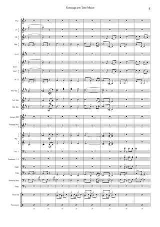 &
&
&
?
&
&
&
&
&
&
&
&
&
&
&
?
?
?
?
?
?
ã
ã
b
b
b
b
##
#
#
#
##
#
##
#
#
b
b
b
b
b
b
Picc.
Fl. 1
2
Ob. 1
2
Bsn. 1
2
Eb Cl.
1
Bb Cl. 2
3
B. Cl.
Alto Sax. 1
2
Ten. Sax.
Bar. Sax.
trumpet Bb1
Trumpet Bb 2
3
1
2
3
4
Tbn. 1
Trombone 2 - 3
Euph.
Tuba
Acoustic Bass
Timp.
Drum set
Percussion
Bb Cl.
Hn.
∑
˙-
˙-
.œ œ Œ
∑
˙-
˙-
.œ œ
Œ
˙˙-
˙-
˙-
∑
∑
˙˙-
˙˙-
∑
∑
∑
.œ œ Œ
.œ œ ‰. R
œ
∑
‘
32
‘
F
F
F
F
F
∑
œ-
Œ
œ- Œ
.œ œ Œ
∑
œ- Œ
œ- Œ
.œ œ
Œ
œœb œ œ
œ œ œ
œ œ œ
∑
∑
œb œ œ
œœ œ œ
∑
∑
∑
.œ œ Œ
.œ œ ‰. R
œ
∑
‘
33
‘
∑
∑
∑
œ œ
∑
∑
∑
œ œ
œœ
œœ
œ œ
œ œ
∑
∑
œ œ
œ œ
∑
∑
∑
œ œ
œ œ
∑
œœ
œ œœ œ œy y
34
‘
∑
∑
∑
œb œ
∑
∑
∑
œn œ
œœ œœ
œ œ
œn œ
∑
∑
œb œ
œ œ
∑
∑
∑
œb œ
œb œ
∑
œœ
œ œœ œ œy y
35
‘
∑
∑
∑
.œ œ>
‰ œ œ
∑
∑
∑
.œ œ
>
‰ œ œ
˙
˙
.œ œ œ
.œ œ>
‰ œ œ
∑
∑
˙
˙˙
∑
∑
∑
.œ œ
>
‰
œ œ
.œ œ>
‰ œ œ
∑
œœ
œ œœ œ œ.y y
>
y
36
‘
∑
∑
‰ j
œ œ œ
.œb
œb
>
œ
∑
‰ j
œ œ œ
‰ j
œ œ œ
.œn
œn
>
œ
J
œ
œ ‰ Œ
.œn œ> œ
.œn
œn
>
œ
∑
∑
..œœ œœ>
œœ
..œœ œœ
>
œœ
∑
∑
∑
.œb œ
>
œ
.œb œn> œ
∑
œœ
œ œœ œ œ.y y
>
y
37
‘
∑
∑
œ œ
.œ œ
Œ
∑
œ œ
œ œ
.œ œ
Œ
∑
∑
∑
∑
∑
∑
∑
‰. R
œ>
≈
œ. œ
‰. R
œœ>
≈
œœ
. œœ
‰.
R
œ>
≈ œ. œ
.œ œ
Œ
.œ œ ≈ œ œ
∑
‘
38
‘
∑
∑
œ œ œ œ
.œ œ œ
∑
œ œ œ œ
œ œ œ œ
.œ
œ œ
∑
∑
∑
∑
∑
∑
∑
˙b
˙˙
˙
.œ
œ œ
.œ
œ œ
∑
‘
39
‘
5Gonzaga em Tom Maior
 