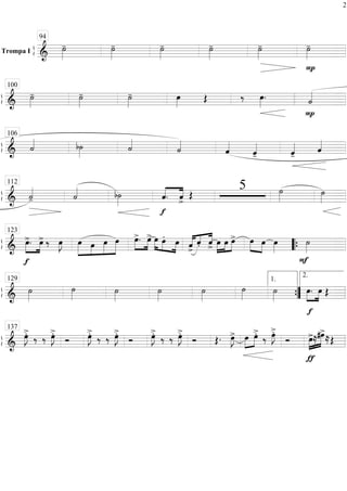 ß
ÍTrompa I ===========================&
˙»»»»
- ˙»»»»
- ˙»»»»
- ˙»»»»
- ˙»»»»
-
P
˙»»»»
-
94
ß
Í
==============================&
˙»»»»
- ˙»»»»
- ˙»»»»
- œ»»»»
Œ ‰ œ»»»»
.
P
˙««««
100
ß
Í
==============================& ˙«««« b˙»»»»
˙««««
˙««««
ˆ««««
ˆ««««
- ˆ««««
- ˆ««««
106
ß
Í
==============================& ˙««««
- ˙«««« b˙»»»»
f
««««
««««
ˆ. ˆ>
Œ
5 ˙»»»» ˙»»»»
112
ß
Í
==============================&
f
œ>.»»»»
»»»»
œ> ‰ œ»»»»
J »»»»»
»»»»
»»»»»
»»»»»
œ œ œ œ œ>.»»»»
»»»»
œ> œ»»»»
»»»» »»»»
œ.
œ ˆ>«««« ««« ««««
ˆ. ˆ> »»»»
»»»»
»»»»œ œ œ> œ»»»» »»»»
œ œ»»»»
F
˙»»»»
123
““{
ß
Í
==============================&
˙»»»»
˙»»»»
˙»»»»
˙»»»»
˙»»»»
˙»»»» ˙»»»»
f
»»»»
»»»»
œ. œ Œ
129
””{
1.
2.
ß
Í
==============================&
œ»»»»
J>. ‰ ‰ œ»»»»
J>.
Ó œ»»»»
J>. ‰ ‰ œ»»»»
J>.
Ó œ»»»»
J>. ‰ ‰ œ»»»»
J>.
Ó Œ. œ»»»»
J> »»»»
»»»»
œ œ>. ‰ œ»»»»
J>.
Ó
ƒ
»»»»
»»»»»œ>≈#œ>
≈Œ
137
2
 