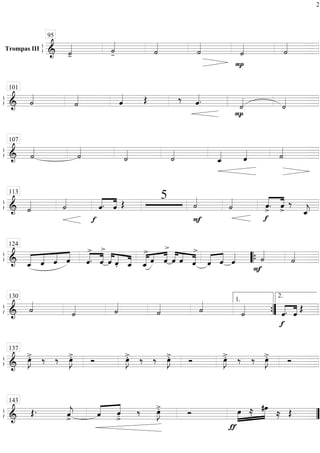 ß
ÍTrompas III
==========================& ˙««««
- ˙««««
- ˙««««
˙««««
P
˙«««« ˙««««
95
ß
Í
==============================& ˙««««
˙«««« ˆ«««« Œ ‰ ˆ««««.
P
˙««««
˙««««
101
ß
Í
==============================& ˙««««
˙««««
˙««««
˙««««
ˆ_«««« ˆ«««« ˙««««
107
ß
Í
==============================& ˙«««« ˙««««
f
««««
««««
ˆ. ˆ Œ
5
F
˙««««
˙««««
f
««««
««««
ˆ>. ˆ>
‰
ˆ_««««
j
113
ß
Í
==============================& «««««
««««
««««
««««
ˆ_ ˆ ˆ ˆ ˆ
>
.««««
««««
ˆ
>
ˆ««««
««««
««««ˆ. ˆ_ ˆ_
>
««««« ««« ««««
ˆ ˆ
>
««««
««««
««««ˆ ˆ ˆ
>
ˆ«««« ««««
ˆ ˆ««««
F
˙««««
˙««««
124
““{
ß
Í
==============================& ˙««««
˙«««« ˙««««
˙«««« ˙««««
˙««««
f
ˆ.««««
««««
ˆ Œ
130
””{
1.
2.
ß
Í
==============================&
œ»»»»
J>. ‰ ‰ œ»»»»
J>. Ó œ»»»»
J>. ‰ ‰ œ»»»»
J>. Ó œ»»»»
J>. ‰ ‰ œ»»»»
J>. Ó
137
ß
Í
==============================& Œ.Œ. ˆ««««
j> «««« ««««
ˆ ˆ
>. ‰ œ»»»»
J>. Ó
ƒ
»»»»
»»»»»œ ≈ #œ
≈ Œ
143
””
2
 