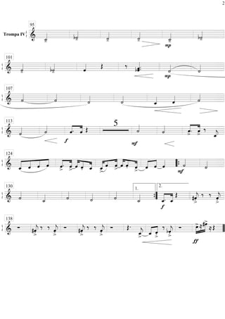 ß
ÍTrompa IV
==========================& ˙_««««
- b˙««««
- ˙««««
- ˙««««
-
P
˙_««««
- b˙««««
-
95
ß
Í
==============================& ˙««««
- b˙««««
- ˆ«««« Œ ‰
bˆ«««««
.ˆ.
P
˙««««
˙««««
101
ß
Í
==============================& ˙««««
˙««««
˙««««
˙««««
ˆ_«««« ˆ«««« ˙««««
107
ß
Í
==============================& ˙«««« ˙««««
f
««««
««««
ˆ. ˆ Œ
5
F
˙««««
˙«««« ««««
««««
ˆ>. ˆ>
‰
ˆ_««««
j
113
ß
Í
==============================& «««««
««««
««««
««««
ˆ_ ˆ ˆ ˆ ˆ
>
.««««
««««
ˆ> ˆ««««
««««
««««ˆ. ˆ_ ˆ_>
««««« ««« ««««
ˆ ˆ> ««««
««««
««««ˆ ˆ. ˆ> ˆ«««« ««««
ˆ ˆ««««
F
˙««««
˙««««
124
““{
ß
Í
==============================& ˙««««
˙_«««« ˙««««
˙«««« ˙««««
˙_««««
f
ˆ_.«««««
«««««
ˆ_
Œ #ˆ««««
j
>.
‰ ‰ ˆ««««
j
>.
130
””{
1.
2.
ß
Í
==============================& Ó #ˆ««««
j
>.
‰ ‰ ˆ««««
j
>.
Ó #ˆ««««
j
>.
‰ ‰ ˆ««««
j
>.
Ó Œ.Œ.
ˆ_««««
j> «««« ««««
ˆ_ ˆ
>.
‰
bˆ««««
j
>.
Ó
ƒ
»»»»
»»»»»œ>≈#œ>
≈ Œ
138
””
2
 