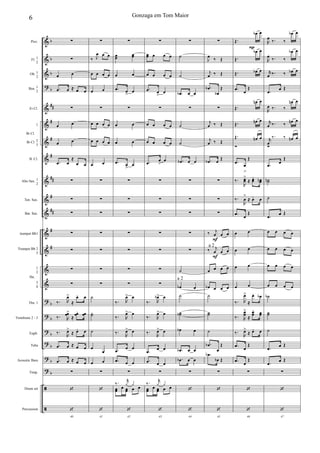 &
&
&
?
&
&
&
&
&
&
&
&
&
&
&
?
?
?
?
?
?
ã
ã
b
b
b
b
##
#
#
#
##
#
##
#
#
b
b
b
b
b
b
Picc.
Fl. 1
2
Ob. 1
2
Bsn. 1
2
Eb Cl.
1
Bb Cl. 2
3
B. Cl.
Alto Sax. 1
2
Ten. Sax.
Bar. Sax.
trumpet Bb1
Trumpet Bb 2
3
1
2
3
4
Tbn. 1
Trombone 2 - 3
Euph.
Tuba
Acoustic Bass
Timp.
Drum set
Percussion
Bb Cl.
Hn.
∑
∑
œ œ
.œ œ ≈ œ œ
∑
œ œ
œ œ
.œ œ
≈
œ œ
∑
∑
∑
∑
∑
∑
∑
‰. R
œ>
≈
œ. œ
‰. R
œœ>
≈
œœ. œœ
‰.
R
œ>
≈ œ. œ
.œ œ ≈ œ œ
.œ œ ≈ œ œ
∑
‘
40
‘
∑
‰ J
œ œ œ
œ œ œ œ
œ œ
∑
œ œ œ œ
œ œ œ œ
œ œ
∑
∑
∑
∑
∑
∑
∑
˙
˙˙
˙
œ
œ
œ œ
∑
‘
41
‘
∑
œœ
œœ
œ œ
.œ œ
>
œ
∑
œ œ
œ œ
.œ œ
>
œ
∑
∑
∑
∑
∑
∑
∑
‰. R
œ> œ
‰. R
œ> œ
‰.
R
œ> œ
.œ
œ œ
.œ œ œ
∑
œœ
œ œœ œ œ
‰. r
y y
42
‘
∑
œœ œ œ œ
œ œ œ œ
.œ œ
>
œ
∑
œ œ œ œ
œ œ œ œ
.œ œ
>
œ
∑
∑
∑
∑
∑
∑
∑
‰. R
œb> œ
‰. R
œ> œ
‰.
R
œ> œ
.œ œ œ
.œ œ œ
∑
œœ
œ œœ œ œ
‰. r
y y
43
‘
∑
˙
˙
.œb œ œ
∑
˙
˙
.œb œ œ
∑
∑
∑
∑
∑
˙
œb œ
˙
˙˙b
œb œ
.œb œ œ
.œb œ œ
∑
‘
44
‘
F
F
∑
J
œ ‰ Œ
j
œ ‰ Œ
.œb
œb
Œ
∑
j
œ ‰ Œ
j
œ ‰ Œ
.œb œ
Œ
∑
∑
∑
‰ j
œ œ œ
‰ j
œ œ œ
œ œ œ œ
œb œ œ œ
˙
˙˙
˙
.œb
œ
Œ
.œb
œb Œ
∑
‘
45
‘
P
Œ.
œb œ
Œ.
œb œ
Œ. œb œ
.œ œ
Œ
Œ.
œn œ
Œ. œn œ
Œ. œn œ
Ó
.œ
œ
Œ
‰.
R
œœ
>
>
≈ œœ
.
. œœn
‰.
R
œ
>
≈ œ. œ
.œ œ
Œ
œ œ
œ œ
œ œ
œ œ
‰. R
œ>
≈
œ. œb
‰. R
œœ
>
≈
œœ
. œœ
‰.
R
œ>
≈ œ. œ
.œ
œ
Œ
.œ
œ
Œ
∑
‘
46
‘
R
œ
‰. ‰
œb œ
R
œ ‰. ‰
œb œ
r
œ ‰. ‰ œb œ
.œ
œ Œ
R
œ ‰. ‰
œn œ
r
œ ‰. ‰
œn œ
r
œ
‰. ‰ œn œ
Ó
.œ
œ
Œ
˙˙n
˙
.œ œ Œ
œ œ œ œ
œ œ œ œ
œ œ œ œ
œ œ œ œ
˙b
˙˙
˙
.œ
œ Œ
.œ
œ Œ
∑
‘
47
‘
6 Gonzaga em Tom Maior
a 2
a 2
 