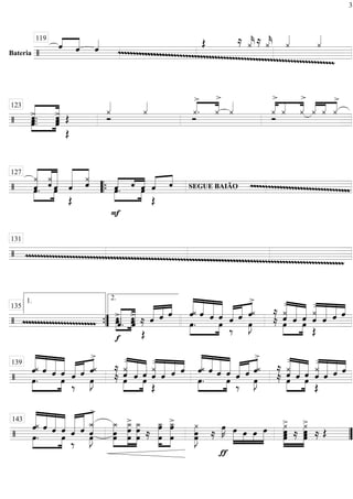 Bateria ===========================/
ˆ«««
«««««
ˆ ˆ««««
mmmmmmmmmmmmmmmmmmmmmmmmmmmmmmmmmmmmmmmmmmmmmmmmmmmmmmmmmmmmmmmmmmmmmmmmm
Œ ≈ ¿««««
k ≈ ¿««««
k ¿««««
¿««««119
==============================/ œ.»»»»»
»»»»»
‚>.«««««««
«««««««
ˆ. œˆ‚>
Œ
Œ Ó
¿««««
¿««««
¿
>
.
Ó
«««« ««««
¿
>
¿««««
¿
>
«««« «««« ««««
Ó
¿ ¿
>
«««« «««« ««««
¿ ¿ ¿
>
123
==============================/ œ.«««««««
««««««
«««««««
¿
»»»»
»»»»
ˆ ‚¿
ˆœ «««««««
««««««
Œ
ˆ
¿ˆ
F
»»»»
»»»»
«««« «««
««««
œ.ˆ ‚ ˆœ
Œ
ˆ««««« ««««
‚ mmmmmmmmmmmmmmmmmmmmmmmmmmmmmmmmmSEGUE BAIÃO
127
““{
==============================/ mmmmmmmmmmmmmmmmmmmmmmmmmmmmmmmmmmmmmmmmmmmmmmmmmmmmmmmmmmmmmmmmmmmmmmmmmmmmmmmmmmmmmmmmmmmmmmmmmmmmmmmmmmmm
131
==============================/ mmmmmmmmmmmmmmmmmmmmmmmm œ.
f
ˆ.««««««
««««««
‚>.»»»»»
»»»»»
œˆ‚>
Œ
≈ ˆ««««««
«««««
««««
ˆ ˆ ««««««
««««««
««««««
««««««
»»»»
»»»»
ˆ
œ.
¿ ˆ ˆ ˆ
œ ‰
ˆ««««««
«««««
«««««
ˆ ˆ
>.
œ»»»»
J
¿
≈
≈
»»»»
»»»»
«««««««
«««««««
««««««
œ
¿ˆ
>
ˆ œˆ ¿
Œ
«««««««
««««««
«««««
««««
ˆ
>
ˆ ˆ ˆ
””{
1.
135
2.
=============================/ »»»»
»»»»
««««««
««««««
««««««
««««««
ˆ
œ.
¿ ˆ ˆ ˆ
œ ‰
ˆ««««««
«««««
«««««
ˆ
œ»»»»
J
¿ˆ
>.
≈
≈
»»»»
»»»»
«««««««
««««««
««««««
œ
¿ˆ
>
ˆ œˆ
Œ
¿
«««««««
««««««
«««««
««««
ˆ
>
ˆ ˆ ˆ
»»»»
»»»»
««««««
««««««
««««««
««««««
ˆ
œ.
¿ ˆ ˆ ˆ
œ ‰
ˆ««««««
«««««
«««««
ˆ
œ»»»»
J
¿ˆ
>.
≈
≈
»»»»
»»»»
«««««««
«««««««
««««««
œ
¿ˆ
>
ˆ œˆ
Œ
¿
«««««««
««««««
«««««
««««
ˆ
>
ˆ ˆ ˆ
139
=============================/
««««««
««««««
««««««
««««««
»»»»
»»»»
ˆ
œ.
¿ ˆ ˆ ˆ
œ ‰
ˆ«««««««
«««««««
««««««««
ˆ ¿_
>
ˆœ»»»»
J
»»»»»»»»
»»»»»»»»
»»»»»»»»œ
¿_
œ œ
œ
¿_> ¿_
œ
œ ≈
»»»»»»»»
»»»»»»»»œ
¿_œ œ
œ
¿_>
œ
¿»»»»»»»»
Jœ ≈
ƒ
œ»»»»
K œ»»»»»
»»»»
»»»»
»»»»»
œ œ œ ¿>»»»»»»»
»»»»»»»
œœœ ≈
¿>
œœœ ≈ Œ
143
””
3
 