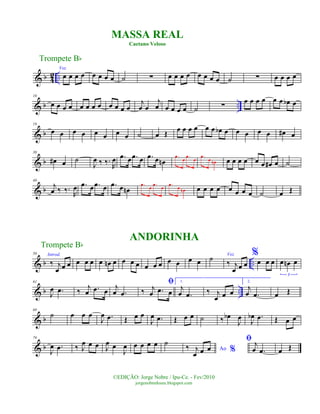 & b 4
2 ..
Voz
œ œ œ œ œ œ œ œ ˙ ∑ œ œ œ œ œ œ œ œ ˙ ∑ œ œ œ œ
& b ..
10
œ œ œ œ œ œ œ œ œ œ œ œ
j
œ œ
j
œ œ œ œ œ ˙ ∑ œ œ œ œ œ œ œb œ
& b
19
œ œ œ œ œ œ œ œ ˙ œ Œ œ œ œ œ œ œ œb œ œ œ œ œ œ# œ
& b
30
œ# œ ˙
J
œ ‰ ‰.
R
œ .œ œ .œ œ .œ œ œn
.œ
œ
.œ
œ
.œ
œ œn œ œ œ œ œ œ œ# œ ˙
& b
40
j
œ ‰ ‰.
R
œ .œ œ .œ œ .œ œ œn
.œ
œ
.œ
œ
.œ
œ œn œ œ œ œ œ œ œ œ ˙ œ Œ
& b ..
50 Introd.
‰ j
œ œ œ œ œ œ œ œn œ œ œ œ œ œ œ œ œ œ œ ˙ Voz
‰ j
œ œ œ
%
œ œ œ œ œn œ
3
& b ..
61
J
œ .œ ‰ j
œ .œ œ j
œ .œ
ﬁ
‰ j
œ .œ œ
1.
j
œ .œ ‰ j
œ œ œ
2.
j
œ .œ œ Œ
& b
69
˙ œ œ œ
J
œ .œ Œ œ œ
J
œ .œ Œ œ œ ˙ ‰ œb
J
œ J
œb .œ Œ œ œ
& b
79
J
œ .œ ‰ J
œ œ œ J
œ œ
J
œ œ œ œ œ ˙
Ao %‰ j
œ œ œ
ﬁ j
œ .œ œ Œ
Trompete Bb
©EDIÇÃO: Jorge Nobre / Ipu-Ce. - Fev/2010
jorgenobredosax.blogspot.com
MASSA REAL
Caetano Veloso
ANDORINHA
Trompete Bb
 