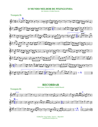 & bb
42
Voz
Œ ‰ j
œ
%œ œ œ œ œ œ ˙ ≈ .
J
œ œ œ œ œ œ œ œ œ ˙ ˙ œ œ œ œ œ œ œ œ œ œ œ
& bb ..
12
œ œœ œœ œ œ œœ œ œ œœ œœ œ ˙ œ œœ œ ˙
˙b ≈
.
J
œ œ œ œ œœ œœ œ œ
œ
œ œ ˙
& bb ..
23
œ œ œ œ œ œ œ œ œ .œ J
œ œ œ œ œ œ œ .œ J
œ œ œ
œ œ
œ ˙
1.
œ œ
œ œ 2.
œ œ
œ œ œ
œ
œ
& bb
33
.œ
œ œ
œ œ œ
œ
œ .œ œ œ œ œ ˙ œœ œœœ œ ˙# ˙ œœ œ œ œ œ œ œ œn œ œœ œ
œ ˙
& bb
44
œ
.œ œ œ œ œ œ œ œ œ œœ œ
œ ˙ œ œ œ œ œ œ œ ˙ .œ œ œ œ œ œ
œ œ œ œ œ œ ˙
& bb
55
.œ œ œ œ œ .œ
j
œ œ œn œ œ œ œ œ œn œ
œ ˙ œ
œ œ œ œ œ œ œ œ ˙ œ œ œ œ
& bb ..
64
˙ ˙ œ .œ œ œ œb œ œ œ œ œ œ œ œ œ ˙ œ œ œ œ œ œ œ œ œ œ œ œ œ œ ˙
& bb ..
74
œ .œ œ œ
1.
œ œ œ œ ˙ œ œ œ œ
2.
œ œ œ œ œ
œ œ œ œ œ
Ao %
œ
œ
nn###Introd.
˙& ˙ ˙ .œ ‰
˙ ˙ ˙ .œ ‰ œ
œ œ ˙
œ
œ œ ˙
œ œœ
*
.œ œ œœœ œ œœ œ Œ
&
##
#
.. ..
103 % Voz
˙ ˙ œ œ œ .œ
J
œ œ œ œ œ œ œ œ ˙ œ Œ ˙ ˙ ˙ ˙ œ œ .œ
J
œ
&
##
#117
˙ ˙ œ œ œ .œ œ œ œ œ ˙ ˙ œ .œ œ œ œ œ œ œ ˙ Ao %
e D. C.
˙
*
˙ œ ‰
j
œ
Trompete Bb
©EDIÇÃO: Jorge Nobre / Ipu-Ce. - Mar/2010
jorgenobredosax.blogspot.com
RECORDAR
Alcir Louro, Aluisio Marins e Adolfo Macedo
O MUNDO MELHOR DE PIXINGUINHA
Jair Amorim e Evaldo Gouveia
Trompete Bb
 