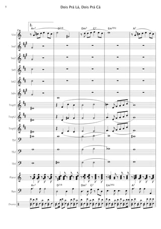 Voz
===========================&
‰ ˆ««««
j
A+7
»»»»
»»»»
#œ œ œ»»»»
»»»»
»»»»
œ œ ˙»»»»
D7/9
#˙«««« ‰ œ»»»»
J
Dm7
œ»»»»
»»»»
œ œ»»»»
G7
œ»»»»
»»»»
œ w
Em7(b5)
‰ ˆ««««
j
A7
#œ»»»»
»»»»
œ œ»»»»
œ»»»»
»»»»
œ
Sxa1
===========================&
##
#
˙«««« Ó ∑ ∑ ∑ ∑
Sxa2
===========================&
##
#
˙«««« Ó ∑ ∑ ∑ ∑
Sxt1
===========================&
## ˙»»»»
Ó ∑ ∑ ∑ ∑
Sxt2
===========================&
## ˙»»»»
Ó ∑ ∑ ∑ ∑
Sxbr
===========================&
##
#
˙«««« Ó
w_
∑ ∑ ∑
Tmpt1
===========================&
##
#w
Œ ˆ«««« œ»»»» œ»»»»
˙»»»»
˙»»»»
nœ»»»»
.
ˆ««««
jˆ«««««
«««««
«««««
««««
ˆ ˆ ˆ w
Tmpt2
===========================&
##
#w
Œ
ˆ«««« #ˆ««««
ˆ««««
˙««««
˙«««« ˆ««««
. ˆ««««
jˆ«««««
«««««
«««««
««««
ˆ ˆ ˆ w
Tmpt3
===========================&
##
#w
Œ
ˆ_«««« ˆ««««
ˆ«««« ˙««««
˙«««« ˆ««««
. ˆ««««
j«««««
«««««
«««««
««««
ˆ ˆ ˆ ˆ
w
Tb1
===========================?
#w_ w_ ˙_»»»»
˙_»»»»
w_ #w_
Tb2
===========================?
w w ˙»»»»
˙»»»»
bw w
Tb3
===========================?
w #w ˙»»»»
˙»»»»
w w
Piano
===========================&
‰ œœ»»»»»»»
œœ œœ
œ»»»»»»»
Jœ ‰ œœ
œ»»»»»»»
Jœ ‰ œ»»»»»»»
Jœœœ ‰ ˆ#ˆ««««««
ˆˆ ˆˆˆ
ˆ««««««
j‰ ˆˆ
ˆ««««««
jˆ ‰ ˆ««««««
jˆˆˆ ‰ œœœ»»»»»»
œ œœ»»»»»»
Jœœ ‰ œ
œœ»»»»»»»
Jœ ‰ œ
œ
œ»»»»»»»
Jœ ‰bˆˆ««««««
ˆ ˆˆ«««««
j‰ ˆ««««««
jˆˆ ‰ ˆˆ««««««
jˆ ‰ œ#œœ»»»»»»
œ œ
œ»»»»»»
Jœœ ‰œ
œ»»»»»»
Jœœ ‰ œ»»»»»»
Jœœœ
Bass
===========================?
œ»»»»
.A+7
œ»»»»
J ˙»»»» ˙»»»»
D7/9
œ»»»»
œ»»»» œ»»»»
.
Dm7
œ»»»»
J œ»»»»
J
G7
‰ œ»»»» »»»»
œ œ»»»»
.
Em7(b5)
œ»»»»
J œ»»»»
. œ»»»»
J œ»»»»
.A7
œ»»»»
J œ»»»» ˆ««««
Drums
===========================/
»»»»»»»»
»»»»»»»
»»»»»»» »»»
Û
‚__
Û
‚_
Û
‚__
ÛÛ Û
»»»»»»»
»»»»
»»»»»»» »»»
Û
ü_
Û Û Û
‚_
Û Û »»»»
»»»
»»»»»»»ÛÛ Û
‚_»»»»»»»»
»»»»»»Û
‚__
Û
ü_
Û »»»»
»»»»»»»
»»»»»»»
»»»»»»
ÛÛ Û
‚_
ÛÛ
‚__ü_
Û
»»»»»»»
»»»»
»»»»»»»
»»»»»»
ÛÛ
‚_
Û Û
‚__
Û
ü_
Û
»»»»»»»
»»»»
»»»»»»»
»»»»»»»ÛÛ
‚_
Û ÛÛ
‚__ ‚_
Û
»»»»»»»»
»»»»»»»
»»»
»»»»»»
‚__
ÛÛ Û
‚_
ÛÛ Û
ü_»»»»»»»
»»»»»»»»
»»»»»»
»»»»»»»
»»»»»»»
ÛÛ
‚_
Û
‚__ü_
ÛÛ Û
‚_‚_ »»»»»»»
»»»»»»»»
»»»
»»»»»»
ÛÛ
‚_ ‚__
Û ÛÛ Û
ü_
»»»»
»»»»»»»»
»»»»»»»
»»»»»»»
ÛÛ
‚__
Û Û
‚__
Û Û
‚__
l
l
l
l
l
l
l
l
l
l
l
l
l
l
l
l
l
l
l
l
l
l
l
l
l
l
l
l
l
l
l
l
l
l
l
l
l
l
l
l
l
l
l
l
l
l
l
l
l
l
l
l
l
l
l
l
l
l
l
l
l
l
l
l
l
l
l
l
2.
21
l
l
l
l
l
l
l
l
l
l
l
l
l
l
l
l
l
l
l
l
l
l
l
l
l
l
l
l
l
l
l
l
l
l
l
l
l
l
l
l
l
l
l
l
l
l
l
l
l
l
l
l
l
l
l
l
l
l
l
l
l
l
l
l
l
l
l
l
l
l
l
l
l
l
l
l
l
l
l
l
l
l
l
l
l
l
l
l
l
l
l
l
l
l
l
l
l
l
l
l
l
l
l
l
l
l
l
l
l
l
l
l
l
l
l
l
l
l
l
l
l
l
l
l
l
l
l
l
l
l
l
l
l
l
l
l
Dois Prá Lá, Dois Prá Cá5
 