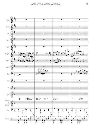 Sxa1
========================&
## ∑ ∑ ∑ ∑
Sxa2
========================&
## ∑ ∑ ∑ ∑
Sxt1
========================&
•
#
∑ ∑ ∑ ∑
Sxt2
========================&
•
#
∑ ∑ ∑ ∑
Sxbr
========================&
•
## ∑ ∑ ∑ ∑
Tmpt1
========================&
# »»»»
»»»»
œ ≈#œnœ
£
»»»»
»»»»
»»»»»
œ œ»»»»
»»»»
œ.#œ
£
»»»»
»»»»
»»»»»
nœ œœ ˙»»»»
. ‰. #œ»»»»
K »»»»
»»»»œ ≈œ œ»»»» œ»»»»
ˆ
£
««««
««««««
«««««
ˆ ˆ »»»»
»»»»œ. œˆ
£
««««
««««
««««bˆ ˆ ˙««««
Tmpt2
========================&
# ˆ««««
««««
≈#ˆ
£
««««
«««««
««««
nˆˆ ˆˆ.««««
««««
#ˆnˆ
£
««««
«««««
««««
ˆˆ ˙»»»»
. ‰. œ»»»»
K »»»»
»»»»œ ≈ œ œ»»»» ˙««««
ˆ.«««« ««««
ˆˆ
£
««««
««««
««««
ˆ ˆ ˙««««
Tmpt3
========================&
# ∑ ∑ ∑ ∑
Tb1
========================? b w ‰.
œ
____»»»»»»
K
œ
____
£
»»»»»»
»»»»»
»»»»
œ
___ œ__ ˙__»»»» ∑ Œ ‰.
#œ_»»»»
K »»»»
»»»»»
œ__. œ___œ__.»»»» »»»»
œ_
Tb2
========================? b ∑ ∑ ∑ ∑
Tb3
========================? b ∑ ∑ ∑ ∑
Voz
========================& b
Piano
&
Guitar ========================& b
F F#dim7 Gm7 C7/9 Gm7 C7 C13
Bass
========================? b
œ»»»» Œ #œ»»»» Œ œ»»»» Œ ˆ«««« Œ œ»»»» Œ œ»»»»
Œ ˆ«««« Œ ˆ«««« Œ
Drums
========================/
¿
œ»»»»
J
‰
¿«««£
œ»»»»
J£
¿ ¿
œ»»»»
J
‰
¿
‚»»»»
£ ¿«««
j
£
¿
œ»»»»
J
‰ ¿«««£
œ»»»»
J£
¿ ¿
œ»»»»
J
‰ ¿‚»»»»
£ ¿«««
j
£
¿
œ»»»»
J
‰ ¿«««£
¿
œ»»»»
J£ œ»»»»
J
¿ ‰ ¿‚»»»»
£ ¿«««
j
£
¿
œ»»»»
J
‰
¿«««£
¿
œ»»»»
J£ œ»»»»
J
¿ ‰ ¿‚»»»»
£ ¿«««
j
£
l
l
l
l
l
l
l
l
l
l
l
l
l
l
l
l
l
l
l
l
l
l
l
l
l
l
l
l
l
l
l l
l
l
l
l
l
l
l
l
l
l
l
l
l
l
l
l
l
l
l
l
l
l
l
l
l
l
l
l
l
l
41
l
l
l
l
l
l
l
l
l
l
l
l
l
l
l
l
l
l
l
l
l
l
l
l
l
l
l
l
l
l
l l
l
l
l
l
l
l
l
l
l
l
l
l
l
l
l
l
l
l
l
l
l
l
l
l
l
l
l
l
l
l l
l
l
l
l
l
l
l
l
l
l
l
l
l
l
l
l
l
l
l
l
l
l
l
l
l
l
l
l
l
l
AMANTE À MODA ANTIGA 11
 
