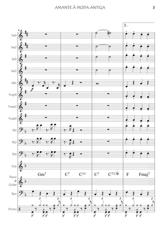 Sxa1
========================&
## ∑ ∑ ˙»»»»
#˙»»»» œ»»»»
. œ»»»»
. œ»»»»
. œ»»»»
.
Sxa2
========================&
## ∑ ∑ ˙»»»»
˙»»»»
œ»»»»
. œ»»»»
. œ»»»»
. œ»»»»
.
Sxt1
========================&
•
#
∑ ∑ ˙»»»»
˙»»»»
œ»»»»
. œ»»»»
. œ»»»»
. œ»»»»
.
Sxt2
========================&
•
#
∑ ∑ ˙»»»»
˙»»»»
œ»»»»
. œ»»»»
. œ»»»»
. œ»»»»
.
Sxbr
========================&
•
##
f
ˆ«««« ‰.
ˆ««««
kˆ_«««« ‰.
ˆ_««««
k ˆ«««« Œ Ó w ˆ«««« Œ ˆ«««« Œ
Tmpt1
========================&
# ∑ ∑ ∑ ˆ««««
. ˆ««««
. ˆ««««
. ˆ««««
.
Tmpt2
========================&
# ∑ ∑ ∑ ˆ««««
. ˆ««««
. ˆ««««
. ˆ««««
.
Tmpt3
========================&
# ∑ ∑ ∑ ˆ««««
. ˆ««««
. ˆ««««
. ˆ««««
.
Tb1
========================? b ‰.
œ_»»»»
K œ_»»»» ‰.
œ__»»»»
K œ__»»»» ‰.
œ_»»»»
K
Œ Ó ∑
œ_»»»»
. œ_»»»»
. œ_»»»»
. œ_»»»»
.
Tb2
========================? b ‰. œ»»»»
K œ»»»» ‰. œ»»»»
K œ»»»» ‰. œ»»»»
K Œ Ó ∑ œ»»»»
. œ»»»»
. œ»»»»
. œ»»»»
.
Tb3
========================? b ‰. œ»»»»
K œ»»»» ‰. œ»»»»
K œ»»»» ‰. œ»»»»
K Œ Ó ∑ œ»»»»
. œ»»»»
. œ»»»»
. œ»»»»
.
Voz
========================& b
Piano
&
Guitar ========================& b
Gm7 C7 C13 C7 C7/13b Fmaj7F
Bass
========================? b
œ»»»» Œ œ»»»»
Œ ˆ«««« Œ œ»»»» Œ ˆ«««« Œ ˆ«««« Œ œ»»»» Œ ˆ«««« Œ
Drums
========================/
¿
œ»»»»
J
‰
¿«««£
œ»»»»
J£
¿ ¿
œ»»»»
J
‰
¿
‚»»»»
£ ¿«««
j
£
¿
œ»»»»
J
‰ ¿«««£
œ»»»»
J£
¿ ¿
œ»»»»
J
‰ ¿‚»»»»
£ ¿«««
j
£
¿
œ»»»»
J
‰ ¿«««£
œ»»»»
J£
¿ ¿
œ»»»»
J
‰ ¿‚»»»»
£ ¿«««
j
£
¿
œ»»»»
J
‰
¿«««£
œ»»»»
J£
¿
œ»»»»
J
¿ ‰ ¿‚»»»»
£ ¿«««
j
£
l
l
l
l
l
l
l
l
l
l
l
l
l
l
l
l
l
l
l
l
l
l
l
l
l
l
l
l
l
l
l l
l
l
l
l
l
l
l
l
l
l
l
l
l
l
l
l
l
l
l
l
l
l
l
l
l
l
l
l
l
l
9
l
l
l
l
l
l
l
l
l
l
l
l
l
l
l
l
l
l
l
l
l
l
l
l
l
l
l
l
l
l
l l
l
l
l
l
l
l
l
l
l
l
l
l
l
l
l
l
l
l
l
l
l
l
l
l
l
l
l
l
l
l l
l
l
l
l
l
l
l
l
l
l
l
l
l
l
l
l
l
l
l
l
l
l
l
l
l
l
l
l
l
l
1.
AMANTE À MODA ANTIGA 3
 