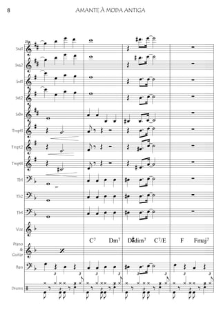 Sxa1
========================&
##
œ»»»»
œ_»»»»
œ___»»»»»
œ__»»»»»
w__
Œ
»»»»
»»»»»
#œ__. œ___ ˙___»»»»» ∑
Sxa2
========================&
##
œ»»»»
œ_»»»»
œ___»»»»»
œ__»»»»»
w__
Œ
»»»»
»»»»
# œ_. œ__ ˙__»»»» ∑
Sxt1
========================&
•
# œ__»»»» œ»»»»
œ_»»»» œ»»»» w Œ œ.»»»»
»»»»
œ ˙»»»» ∑
Sxt2
========================&
•
# œ__»»»» œ»»»»
œ_»»»» œ»»»» w Œ »»»»
»»»»
œ. œ ˙»»»» ∑
Sxbr
========================&
•
##
w ˆ««««
ˆ««««
ˆ_««««
ˆ_««««
#ˆ_««««
«««« ««««
ˆ_. ˆ_ ˙_«««« ∑
Tmpt1
========================&
#
Œ ˙««««. ˆ««««
j ‰ Œ Ó Œ »»»»
»»»»œ. œ ˙»»»» ∑
Tmpt2
========================&
# Œ
˙««««. ˆ««««
j
‰ Œ Ó Œ #ˆ.«««« ««««
ˆ ˙»»»»
∑
Tmpt3
========================&
# Œ
#˙_««««. ˆ««««
j
‰ Œ Ó Œ
# ˆ.«««« ««««
ˆ ˙«««« ∑
Tb1
========================? b w
>
ˆ««««
ˆ«««« œ»»»»
œ»»»»
#œ»»»»
»»»»
»»»»
œ. œ ˙»»»»
∑
Tb2
========================? b w ˆ««««
ˆ«««« œ»»»»
œ»»»»
#œ»»»»
»»»»
»»»»
œ. œ ˙»»»» ∑
Tb3
========================? b w ˆ««««
ˆ«««« œ»»»»
œ»»»»
#œ»»»»
»»»»
»»»»
œ. œ ˙»»»»
∑
Voz
========================& b
Piano
&
Guitar ========================& b ‘
C7 Dm7 D#dim7 C7/E Fmaj7F
Bass
========================? b
œ»»»» Œ œ»»»»
Œ ˆ««««
ˆ«««« œ»»»»
œ»»»»
#œ»»»»
œ.»»»»
»»»»
œ ˙»»»»
œ»»»» Œ ˆ«««« Œ
Drums
========================/
¿
œ»»»»
J
‰
¿«««£
œ»»»»
J£
¿
œ»»»»
J
¿
‰
¿
‚»»»»
£ ¿«««
j
£
¿
œ»»»»
J
‰ ¿«««£
œ»»»»
J£
¿¿
œ»»»»
J
‰ ¿‚»»»»
£ ¿«««
j
£
¿
œ»»»»
J
‰ ¿«««£
œ»»»»
J£
¿ ¿
œ»»»»
J
‰ ¿‚»»»»
£ ¿«««
j
£
¿
œ»»»»
J
‰
¿«««£
¿
œ»»»»
J£ œ»»»»
J
¿ ‰ ¿‚»»»»
£ ¿«««
j
£
l
l
l
l
l
l
l
l
l
l
l
l
l
l
l
l
l
l
l
l
l
l
l
l
l
l
l
l
l
l
l l
l
l
l
l
l
l
l
l
l
l
l
l
l
l
l
l
l
l
l
l
l
l
l
l
l
l
l
l
l
l
29
l
l
l
l
l
l
l
l
l
l
l
l
l
l
l
l
l
l
l
l
l
l
l
l
l
l
l
l
l
l
l l
l
l
l
l
l
l
l
l
l
l
l
l
l
l
l
l
l
l
l
l
l
l
l
l
l
l
l
l
l
l l
l
l
l
l
l
l
l
l
l
l
l
l
l
l
l
l
l
l
l
l
l
l
l
l
l
l
l
l
l
l
AMANTE À MODA ANTIGA8
 