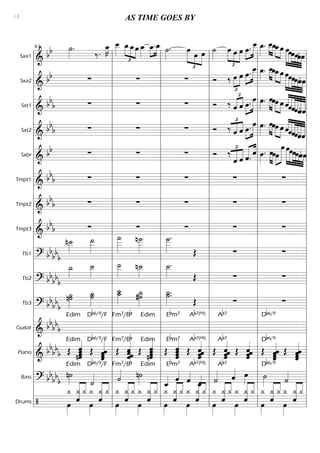 Sxa1
=========================&
bb ˙»»»»
.
‰.
œ_»»»»
K œ__»»»»
œ_
£
»»»»
»»»»
»»»»
œ_œ œ_»»»»
»»»»
»»»»
œ_.œ_ ˙»»»»
. œ
£
»»»»» »»»
»»»»
œ œ ˙»»»»
œ
£
»»»»
»»»»
»»»»
œ œ œ.»»»»
»»»»»
œ__ œ_»»»»
. œ__»»»»
»»»»
œ_»»»»
»»»»
œ_œ œ»»»»»»
»»»»»
»»»»»
»»»»»
»»»»
»»»»
œœœœbœ
Sxa2
=========================&
bb ∑ ∑ ∑ Ó ‰ œ
£
»»»»
»»»»
œ »»»»
»»»»»œ. œ__ œ_»»»»
. »»»»
»»»»
œ__œ_»»»»
»»»»
œ_œ œ»»»»»»
»»»»»
»»»»»
»»»»»
»»»»
»»»»
œœœœbœ
Sxt1
=========================&
bbb ∑ ∑ ∑ Ó ‰ ˆ
£
«««« ««««
ˆ »»»»
»»»»»œ. œ œ»»»»
. œ»»»»
»»»»
œ»»»»
»»»»
œ œ ««««
«««««
««««««
««««««
««««««
««««««
ˆˆˆˆˆbˆ
Sxt2
=========================&
bbb ∑ ∑ ∑ Ó
£
««««
««««‰ ˆ ˆ »»»»
»»»»»œ. œ œ»»»»
. »»»»
»»»»
œœ»»»»
»»»»
œ œ ˆ««««
«««««
««««««
««««««
««««««
««««««
ˆˆˆˆbˆ
Sxbr
=========================&
bb ∑ ∑ ∑ Ó
£
«««««
««««‰
ˆ ˆ ««««« ««««
ˆ.
ˆ œ»»»»
. »»»» »»»»
œœ»»»»
»»»»»»œ
œ »»»»»»
»»»»»
»»»»»
»»»»»
»»»»
»»»»
œœœœœbœ
Tmpt1
=========================& bb
b ∑ ∑ ∑ ∑ ∑
Tmpt2
=========================& bbb ∑ ∑ ∑ ∑ ∑
Tmpt3
=========================& bbb ∑ ∑ ∑ ∑ ∑
Tb1
=========================? bbbbb
n˙__»»»»
˙__»»»»»
˙
___»»»»»»
n˙___»»»»»
˙___»»»»»
.
Œ ∑ ∑
Tb2
=========================? bb
bbb
˙_»»»»
˙__»»»»
˙__»»»»»
n˙__»»»»
˙__»»»»
.
Œ ∑ ∑
Tb3
=========================? bbbb
b
n˙˙»»»»»
˙˙_»»»»»
˙_˙__»»»»» #˙˙_»»»»»
˙.˙_»»»»»
.
Œ ∑ ∑
Guitar
=========================&
bb
bb
b
Edim Db6/9/F Fm7/Bb Edim Ebm7 Ab7(b9) Ab7 Db6/9
Piano
=========================& bb
bb
b Œ
Edim
ˆnˆ«««««««
ˆˆ Œ
Db6/9/F
ˆ««««««
ˆˆˆ Œ
Fm7/Bb
ˆˆ««««««
ˆˆ Œ
Edim
ˆnˆ«««««««
ˆˆ Œ ˆˆˆ
ˆ«««««««Ebm7
Œ ˆˆˆˆ««««««Ab7(b9)
Œ ˆˆˆ««««««
ˆ
Ab7
Œ ˆ««««««
ˆˆˆ Œ
Db6/9
ˆˆˆ««««««
ˆ Œ ˆ
ˆ««««««
ˆˆ
Bass
=========================? bb
bb
b
n˙»»»»
Edim
˙««««
Db6/9/F
˙««««
Fm7/Bb
n˙»»»»
Edim
ˆ_«««« ˆ««««
Ebm7
ˆ««««
ˆ_««««
Ab7(b9)
˙««««
Ab7
ˆ«««« œ»»»»
˙»»»»
Db6/9
˙««««
Drums
=========================/ œ»»»»
¿_ ¿_
««««««« «««
ˆ
¿_
œ»»»»
¿_
««««««« «««
ˆ
¿_ ¿_ ¿_
œ»»»»
««««««« «««
¿_
ˆ
¿_
œ»»»»
¿_
««««««« «««
ˆ
¿_ ¿_
œ»»»»
¿_
ˆ««««««« «««
¿_ ¿_
œ»»»»
¿_
ˆ««««««« «««
¿_ ¿_ ¿_
œ»»»»
¿_
««««««« «««
ˆ
¿_ ¿_
œ»»»»
ˆ
¿_
««««««« «««
¿_
œ»»»»
¿_
««««««« «««
¿_
ˆ
¿_
œ»»»»
¿_ ¿_
««««««« «««
ˆ
¿_
l
l
l
l
l
l
l
l
l
l
l
l
l
l
l
l
l
l
l
l
l
l
l
l
l
l
l
l
l
l
l
l
l
l
l
l
l
l
l
l
l
l
l
l
l
l
l
l
l
l
l
l
l
l
l
l
l
l
l
l
l
l
l
l
l
l
61
l
l
l
l
l
l
l
l
l
l
l
l
l
l
l
l
l
l
l
l
l
l
l
l
l
l
l
l
l
l
l
l
l
l
l
l
l
l
l
l
l
l
l
l
l
l
l
l
l
l
l
l
l
l
l
l
l
l
l
l
l
l
l
l
l
l
l
l
l
l
l
l
l
l
l
l
l
l
l
l
l
l
l
l
l
l
l
l
l
l
l
l
l
l
l
l
l
l
l
l
l
l
l
l
l
l
l
l
l
l
l
l
l
l
l
l
l
l
l
l
l
l
l
l
l
l
l
l
l
l
l
l
AS TIME GOES BY13
 