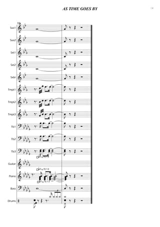 Sxa1
==============&
bb
w ˆ««««
j ‰ Œ Ó
Sxa2
==============&
bb
w ˆ««««
j ‰ Œ Ó
Sxt1
==============&
bbb
w_ ˆ_««««
j
‰ Œ Ó
Sxt2
==============&
bbb
w_ ˆ_««««
j
‰ Œ Ó
Sxbr
==============&
bb
w ˆ««««
j ‰ Œ Ó
Tmpt1
==============& bbb ‰. »»»»
»»»»»
œ œ »»»»
»»»»
œ. œ ˙»»»»
œ»»»»
J ‰ Œ
Tmpt2
==============& bbb ‰. »»»»
»»»»»
œ œ »»»»
»»»»
œ. œ ˙»»»»
œ»»»»
J ‰ Œ
Tmpt3
==============& bbb ‰. «««« ««««
ˆ ˆ œ.»»»»
»»»»
œ ˙»»»»
œ»»»»
J ‰ Œ
Tb1
==============? bbbbb
‰. œ»»»»
K »»»»
»»»»
œ. œ ˙»»»»
œ»»»»
J
‰ Œ Ó
Tb2
==============? bb
bb
b
‰. œ»»»»
K »»»»
»»»»
œ. œ ˙»»»»
œ»»»»
J ‰ Œ Ó
Tb3
==============? bb
bb
b
‰. œ»»»»»
Kœ œ.»»»»»
»»»»»
œ. œœ ˙˙»»»»»
œœ»»»»»
J ‰ Œ Ó
Guitar
==============&
bb
bb
b
Db7+/9/13
Piano
==============&
bbbbb
‰.
ˆ««««««
kˆˆˆ ««««««
««««««
ˆ .
ˆ .ˆ .ˆ.
Db7+/9/13
ˆˆˆˆ ˙˙
˙««««««
˙ ˆˆˆ««««««
jˆ ‰ Œ Ó
Bass
==============? bbbbb w
Db7+/9/13
ˆ««««
j ‰ Œ Ó
Drums
==============/ ¿»»»
Jˆˆ– ‰ Œ ‰.
¿_«««
k¿_ ¿_
£
««« ««« «««
¿_¿_¿_
–
¿_
¿»»»
J
‰ Œ Ól
l
l
l
l
l
l
l
l
l
l
l
l
l
l
l
l
l
l
l
l
l
l
l
l
l
l
l
l
l
l
l
l
l
l
l
l
l
l
l
l
l
l
l
l
l
l
l
l
l
l
l
l
l
l
l
l
l
l
l
l
l
l
l
l
l
66
”
”
”
”
”
”
”
”
”
”
”
”
”
”
”
”
”
”
”
”
”
”
”
”
”
”
”
”
”
”
”
”
”
AS TIME GOES BY 14
 