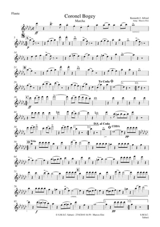 Flauta
© S.M.S.C. Sabará - 27/4/2010 16:59 - Marcos Eloi
ff

p
A5
14
B21

1. 2.29

ff
C38
44

pp
1. 2. CODA50

TrioD58
64
E71
cresc.
78

f pp
1. 2.85

Marcha
Kenneth J. Alford
Adap.: Marcos Eloi
Coronel Bogey

$




To CodaØ


 

D.S. al Coda
Ø








 
 

        


      







       



 

  
    

        

   
  
 
      





       




   
    
 
    
  


       
             









    

     

 


     
 
   
   

    
 

 

  
   


    



   

    

    




   
    







   

    








  

    

    



   

   


    




               


  


    
     
  
 

    
 
S.M.S.C.
Sabará
 