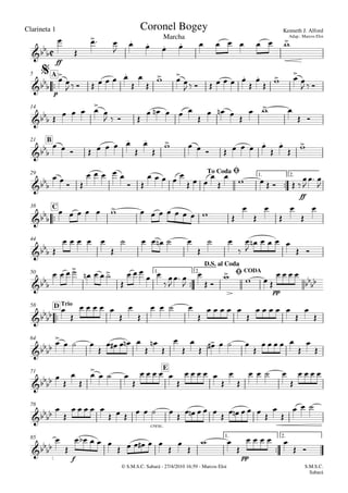 Clarineta 1
© S.M.S.C. Sabará - 27/4/2010 16:59 - Marcos Eloi
ff

p
A5
14
B21

ff
1. 2.29

C38
44

pp
1. 2. CODA50

TrioD58
64
E71
cresc.
78

f pp
1. 2.85

Marcha
Kenneth J. Alford
Adap.: Marcos Eloi
Coronel Bogey

$



To CodaØ


 

D.S. al Coda
Ø







 



        


       



 

       


  

  
    

   
    

   
  
 
       



        


 
   
    
 
    
  


      


 

              








    

     

 



    
 
   
   

  
 



 


 

  
   


    



   

    

    




  

    






    

    








  

    

    



   

   


    
      

    

    



  


    
     



 

    
 
S.M.S.C.
Sabará
 