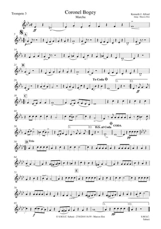Trompete 3
© S.M.S.C. Sabará - 27/4/2010 16:59 - Marcos Eloi
ff

p
A5
14
B21

ff
1. 2.29

C38
44

pp
1. 2.
CODA50

TrioD58
64
E71
cresc.
78

f pp
1. 2.85

Marcha
Kenneth J. Alford
Adap.: Marcos Eloi
Coronel Bogey

$



To CodaØ


 

D.S. al Coda
Ø





 


 
 
     


 
      
 
 


 
      
 



 
 
    
 
               
 
       
 
 

       
 


 
             
 
         

 

     

               
              

  

      
   

 
 

     

 

       
                            


                

            
    

                          
                               
                         
S.M.S.C.
Sabará
 