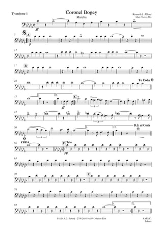 Trombone 1
© S.M.S.C. Sabará - 27/4/2010 16:59 - Marcos Eloi
ff

p
A5
13
B21
28
 
ff
1. 2.
C35
43

1. 2.50

pp
CODA TrioD56
63
E70
78

1. 2.84

Marcha
Kenneth J. Alford
Adap.: Marcos Eloi
Coronel Bogey

$



To CodaØ

3
 3

 3
D.S. al Coda

 

Ø








 

  





   



 

    





   

            
 

   



 

    





             
 
 

 

 

  
    
     

   

   

        

 


   

   
  
  
 

 


 

 
 













 













 













 













 













 













 
























 
 

 
S.M.S.C.
Sabará
 