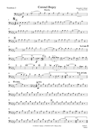 Trombone 2
© S.M.S.C. Sabará - 27/4/2010 16:59 - Marcos Eloi
ff

p
A5
13
B21
28
 
ff
1. 2. C35
43

1. 2.50

pp
CODA TrioD56
63
E70
78

1. 2.84

Marcha
Kenneth J. Alford
Adap.: Marcos Eloi
Coronel Bogey

$



To CodaØ

3
 3

 3
D.S. al Coda

 

Ø






    
      
    

   
     
 



                   
                  


       
       
      

 

  
    
     

   

   

        

 


   

   
  
  
 

 


 

   













   











 





         













 













 
 











 



















  


 
 

 
S.M.S.C.
Sabará
 
