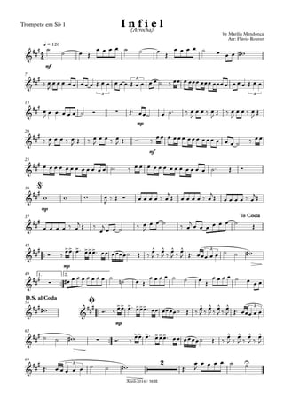 Abril-2016 / 38BI
Trompete em Sib 1
mf
q = 120
7
mp
13
mf
20
25
mp
30
37
™™
mp
42
™™
1. 2.49
™™
mp
56
™™
62
69
4
4&
###
by Marília Mendonça
Arr: Flávio Rouver
I n f i e l(Arrocha)
œ
&
##
#
3
3
3
&
##
#
∑
&
###
&
###
&
##
#
@
&
###
To Coda
&
### >> > >>> ^ ^ ^ ^ 3
&
###
∑
œ
&
###
&
### >> > >>> ^ ^ ^ ^ 3
D.S. al Coda
Ø
&
##
#
∑
>> > >>> ^ ^ ^ ^
&
### 3 2 U
˙
˙ œ Œ
œ œ œ ˙ ˙ œ Œ
œ œ œ œ ˙ œ œ œ w#
‰ œ
J
œ œ œ œ œ œ œ œ Œ œ œ œ œ œ Œ œ œ œ œ ˙ ‰ œœ œ œœœ œœœ œœœ œ œ œ œ Œ œ œ
œ
J
œ œ œ œ œ ˙ Ó Œ™ œœ˙ œ ˙™ ‰ œ
J
œ œ ‰ œ
J
Œ ‰ œ
J
œ œ ‰ œ
J
Œ
‰ œ
J
œ œ ‰ œ
J Œ ‰ œ
J
œ œ ‰ œ
J Œ Ó™ ‰
œœ œ œœœ œœœ œœœ œ œ œ ˙ ‰ œœ
œ œ œ œ œ œ œ œ œ œ œ œ ˙™ ‰ œ œ œ œ œ œ œ œ œ œ œ œ œ ˙™ Œ ∑
w w w œ
J
‰ Œ Ó œ œ œ œ ‰ œ
jŒ œ œ œ œ ‰ œ
jŒ œ œ œ œ ‰ œ
jŒ
œ œ œ œ ‰ œ
j Œ ‰
œ
j œ œ ˙ ‰ œ
J
œ œ ˙
‰ œ
j
œ œ œ œ œ œ ˙™
Œ
Ó™ ‰ œœ œ™ œœœ™ œœ œœœœ˙ Œ ‰ œ
J ‰ œ
J ‰ œ
J ‰ œ
J Œ™ œœœ œ œ ˙ ˙ w#
œ# œ œ œ œ œ œ œ ˙ ˙n œ Œ
œ œ œ ˙ ˙ œ Œ
œ œ œ œ ˙ œ œ œ
w# Ó™ ‰
œœ œ™ œœœ™ œœ œœœœ˙ Œ ‰
œ
J ‰
œ
J ‰
œ
J ‰
œ
J Œ™ œœœ œ œ
˙ ˙ w# Ó™ ‰ œœ œ™ œœœ™ œœ œœœœ˙ Œ ‰ œ
J ‰ œ
J ‰ œ
J ‰ œ
J
Œ™ œ œ œ œ œ ˙ ˙ w# Œ™
œ
J
œ œ œ œ ˙ ˙
 
