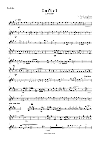 Abril-2016 / 38BI
Eufônio
mf
q = 120
mp
7
14
mf
20
25
mp
30
36
™™
mp
42
™™
1. 2.49
™™
mp
56
™™
62
69
4
4&
##
#
by Marília Mendonça
Arr: Flávio Rouver
I n f i e l
(Arrocha)
&
##
#
&
##
# ^
&
##
#
&
###
∑
&
### ^
@
&
###
To Coda
&
### >> > >>> ^ ^ ^ ^ 3
&
###
∑
&
###
&
### >> > >>> ^ ^ ^ ^ 3
D.S. al Coda
Ø
&
###
∑
>> > >>> ^ ^ ^ ^
&
### 3 2 U
‰
œ œ œ
J
œ
‰
œ œ œ
J
œ
‰
œ œ œ
J
œ
‰
œ œ œ
J
œ
‰ œ œ œ
J
œ w#
œ™ œ
J
œ œ œ™ œ
J
œ œ œ™ œ
J
œ œ œ™ œ
J
œ œ œ™ œ
J
œ œ œ™ œ
J
œ œ œ™ œ
J
œ œ
œ™ œ
J
œ œ œ
J ‰ Œ Ó Œ™
œœ˙ œ
˙™ ‰ œ
J
œ œ ‰ œ
J
Œ ‰ œ
J
œ œ ‰ œ
J
Œ
‰ œ
J
œ œ ‰ œ
J Œ ‰ œ
J
œ œ ‰ œ
J Œ Ó™ ‰ œœ œ œœœ œœœ œœœ œ œ œ ˙ ‰ œœ
œ œ œ œ œ œ œ œ œ œ œ œ ˙™ ‰ œ œ œ œ œ œ œ œ œ œ œ œ œ ˙™ Œ
œ™ œ
J
œ œ œ™ œ
J
œ œ ˙™ œ œ
J
‰ Œ Ó œ œ œ œ ‰ œ
j Œ œ œ œ œ ‰ œ
j Œ
œ œ œ œ ‰ œ
jŒ œ œ œ œ ‰ œ
jŒ ‰ œ
J
œ œ ˙
‰ œ
J
œ œ ˙
‰
œ
J
œ œ œ œ œ œ ˙™
Œ
Ó™ ‰ œœ œ™ œœœ™ œœ œœœœ˙ Œ ‰ œ
J ‰ œ
J ‰ œ
J ‰ œ
J Œ™ œœœ œ œ ˙ ˙ w#
œ#
J ‰ Œ Ó ‰ œ œ œ
J
œ ‰ œ œ œ
J
œ ‰ œ œ œ
J
œ ‰ œ œ œ
J
œ ‰ œ œ œ
J
œ
w# Ó™ ‰ œœ œ™ œœœ™ œœ œœœœ˙ Œ ‰ œ
J ‰ œ
J ‰ œ
J ‰ œ
J Œ™ œœœ œ œ
˙ ˙ w# Ó™ ‰ œœ œ™ œœœ™ œœ œœœœ˙ Œ ‰ œ
J ‰ œ
J ‰ œ
J ‰ œ
J
Œ™ œ œ œ œ œ ˙ ˙ w# Œ™
œ
J
œ œ œ œ ˙ ˙
 