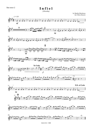 Abril-2016 / 38BI
Sax tenor 2
mf
q = 120
mp
7
19
mf
27
33
™™
f
39
™™
1. 2.46
mp
51
™™
57
™™
63
69
4
4&
###
by Marília Mendonça
Arr: Flávio Rouver
I n f i e l
(Arrocha)
&
### 7 ^
&
##
# ^
&
##
# > > > >
3 3 3 3 3
@
&
##
#
&
###
To Coda
&
###
&
##
#
D.S. al Coda
&
###
Ø
&
###
&
### U
‰ œ œ œ
j
œ ‰ œ œ œ
j
œ ‰ œ œ œ
j
œ ‰ œ œ œ
j
œ ‰
œ œ œ
j
œ w#
Œ ‰
œœœœœœœœœœ œ
J ‰ Œ Ó œ™ œ
j
œ œ œ™ œ
j
œ œ œ™ œ
j
œ œ
œ™ œ
j
œ œ œ™ œ
j
œ œ œ™ œ
j
œ œ ‰ œ
J
œ œ ˙ ˙™
Œ ‰ œ
j
œ œ œ œ œ
j‰ Œ Ó w
w ˙™ ‰ œœ œœœœœœœœœœœœ ˙ œ
J ‰ ‰
œœ œ œœœ œœœ œœœ œ œ œ ˙ ‰ œœ
œ œœœ œœœ œœœ œœ ˙™ ‰ œœ œ œœœ œœœ œœœ œ œ œ œ ‰ œ
J
œ œ œ œ œ œ œ œ œ œ ˙ ‰ œ
J
œ œ
˙ ‰ œ
J
œ œ œ
J
œ œ
J ˙ ˙ œ™ œ
J
˙
œ œ œ œ™ œ
J
œ œ œ œ œ œ œ œ œ œ œ
‰
œ
J
œ œ œ œ
œ œ œ œ
œ œ œ
Œ ‰
œ
J
œ œ œ œ œ œ œ œ œ œ œ œ
‰
œ
J
œ œ œ œ
œ
J
‰ Œ Ó
‰ œ œ œ
j
œ ‰ œ œ œ
j
œ ‰ œ œ œ
j
œ ‰ œ œ œ
j
œ ‰ œ œ œ
j
œ w#
˙ œn œ œ œ™ œ
J
œ œ œ œ œ œ œ œ œ œ œ
‰
œ
J
œ œ œ œ œ œ œ œ œ œ œ
Œ ‰
œ
J
œ œ œ œ
œ œ œ œ œ œ œ œ ‰
œ
J
œ œ œ œ ˙ œ œ œ œ™ œ
J
œ œ œ œ œ œ œ œ œ œ œ
‰
œ
J
œ œ œ œ
œ œ œ œ œ œ œ
Œ ‰
œ
J
œ œ œ œ œ œ œ œ œ œ œ œ ‰
œ
J
œ œ œ œ ˙ œ œ œ w
˙ ˙
 