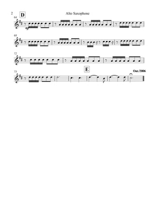 D64
68
72
75
E Out./2006Out./2006
&
##
mf
&
##
&
##
&
##
‰ œ œ œ œ œ œ œ ‰ œ œ œ œ œ œ œ ‰ œ œ œ œ œ œ œ ‰ œ œ œ œ œ œ œ
‰ œ œœ œœ œ œ ‰ œ œœ œœ œ œ ‰ œœ œ≈ ‰ œ œœ ≈ ‰ œœ œœ œ œ œ
‰ œ œ œ œ œ œ œ ‰ œ œ œ œ œ œ œ ‰ œ œ œ œ œ œ œ
‰ œ œ œ œ œ œ œ ˙. œ. œ. œ. œ œ
J
œ. œ œ
J ˙
U
.
Alto Saxophone2
 