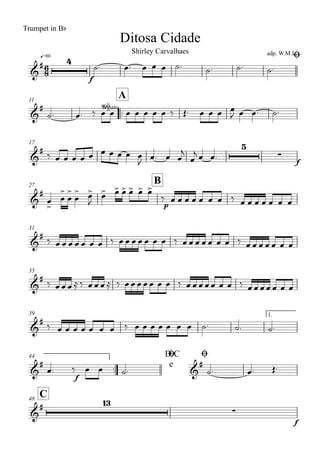 q=80
Ditosa Cidade
Trumpet in Bb
adp. W.M.L.Shirley Carvalhaes
Ø
11
..
A
17
27
B
31
35
39 1.
..
44 D.C
e
Ø Ø
C48
6
8&
# 4
f
&
# solilegato
&
# 5
∑
f
&
#
p
&
#
&
#
&
#
&
#
f
&
#
&
# 13
∑
f
˙. œ. œ œ œ ˙. ˙. ˙. ˙.
˙. œ. ‰ œ œ œ œ œ œ œ ‰ Œ. œ œ œ œ
J œ œ. ˙.
‰ œ œ œ œ œ œ œ œ œ œ
J
œ. œ œ
j
œ
j œ œ.
œ
>
œ
>
œ
>
œ
> œ>
J
œ> œ> œ> œ> œ> œ>
‰ œ œ œ œ œ œ œ ‰ œ œ œ œ œ œ œ
‰ œ œ œ œ œ œ œ ‰ œ œ œ œ œ œ œ ‰ œ œ œ œ œ œ œ ‰ œ œ œ œ œ œ œ
‰ œ œ œ ≈ ‰ œ œ œ ≈ ‰ œ œ œ œ œ œ œ ‰ œ œ œ œ œ œ œ ‰ œ œ œ œ œ œ œ
‰ œ œ œ œ œ œ œ ‰ œ œ œ œ œ œ œ ˙. ˙. ˙.
œ. ‰ œ œ ˙. ˙. œ. Œ.
 