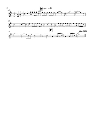 62
D
68
74
E Out./2006Out./2006
&
# soli
&
#
&
#
œ
>
œ
>
œ
>
œ
> œ>
J
œ> œ>œ>œ> œ>
œ œ œ œ œ œ œ œ. œ œ
J
˙. œ. œ œ
J
˙. œ. œ œ
J œ œ œ œ œ œ œ. œ œ
J
œ œ œ œ œ œ œ œ
J
œ œ œ
˙. œ. œ œ œ ˙. œ. œ. œ. œ œ œ œ. œ œ œ ˙U.
Trumpet in Bb2
 