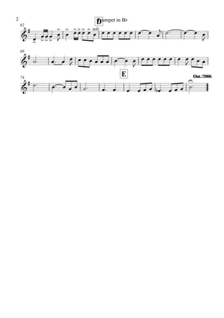62
D
68
74
E Out./2006Out./2006
&
# soli
&
#
&
#
œ>
œ
>
œ
>
œ
>
œ
>
J
œ
> œ>œ>œ> œ>
œ œ œ œ œ œ œ œ. œ œ
j ˙. œ. œ œ
J
˙. œ. œ œ
J œ œ œ œ œ œ œ. œ œ
J
œ œ œ œ œ œ œ œ
J
œ œ œ
˙. œ. œ œ œ ˙. œ. œ. œ. œ œ œ œb . œ œ œ ˙
U
.
Trumpet in Bb2
 