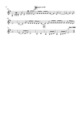 62
D
68
74
E Out./2006Out./2006
&
# soli
&
#
&
#
œ>
œ> œ> œ>
œ>
j
œ>
œ
>
œ
>
œ
>
œ
> œ œ œ œ œ œ œ œ. œ œ
j ˙. œ. œ œ
j
˙. œ. œ œ
j
œ œ œ œ œ œ œ. œ œ
j œ œ œ œ œ œ œ œ
j
œ œ œ
˙. œ. œ œ œ ˙. œ. œ. œ. œ œ œ œ. œ œ œ ˙
U
.
Trumpet in Bb2
 