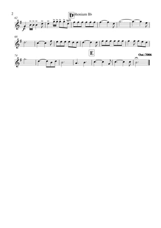 62
D
68
74
E Out./2006Out./2006
&
#
f
soli
&
#
&
#
œ
>
œ
>
œ
>
œ
> œ>
J
œ> œ>œ>œ> œ>
œ> œ œ œ œ œ œ œ. œ œ
J
˙. œ. œ œ
J
˙. œ. œ œ
J œ œ œ œ œ œ œ. œ œ
J
œ œ œ œ œ œ œ œ
J
œ œ œ
˙. œ. œ œ œ ˙. œ. œ. œ. œ œ
j œ. œ œ
J
˙
U
.
Euphonium Bb2
 