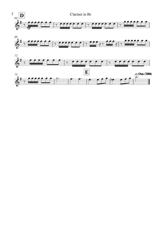 D64
68
72
75
E Out./2006Out./2006
&
#
mf
&
#
&
#
&
#
‰
œ œ œ œ œ œ œ
‰ œ œ œ œ œ œ œ ‰ œ œ œ œ œ œ œ ‰
œ œ œ œ œ œ œ
‰
œ œ œ œ œ œ œ
‰ œ œ œ œ œ œ œ ‰ œ œ œ ≈ ‰
œ œ œ
≈ ‰
œ œ œ œ œ œ œ
‰ œ œ œ œ œ œ œ ‰ œ œ œ œ œ œ œ ‰ œ œ œ œ œ œ œ
‰
œ œ œ œ œ œ œ ˙. œ. œ. œ. œ œ œ œb . œ œ œ ˙U.
Clarinet in Bb2
 