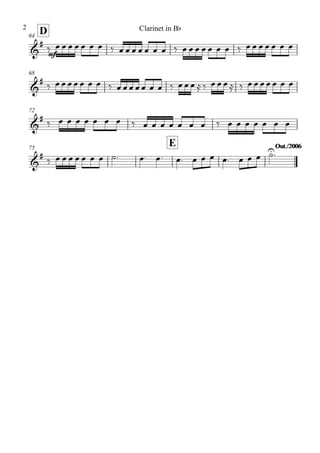D64
68
72
75
E Out./2006Out./2006
&
#
mf
&
#
&
#
&
#
‰ œ œ œ œ œ œ œ ‰ œ œ œ œ œ œ œ ‰ œ œ œ œ œ œ œ ‰ œ œ œ œ œ œ œ
‰ œ œ œ œ œ œ œ ‰ œ œ œ œ œ œ œ ‰ œ œ œ ≈ ‰ œ œ œ ≈ ‰ œ œ œ œ œ œ œ
‰ œ œ œ œ œ œ œ ‰ œ œ œ œ œ œ œ ‰ œ œ œ œ œ œ œ
‰ œ œ œ œ œ œ œ ˙. œ. œ. œ. œ œ œ œ. œ œ œ ˙U.
Clarinet in Bb2
 